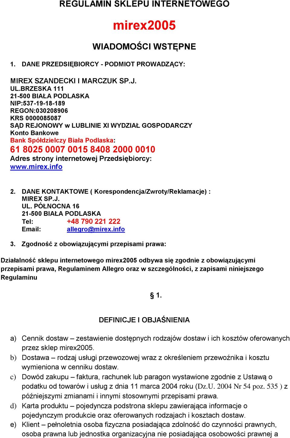 8408 2000 0010 Adres strony internetowej Przedsiębiorcy: www.mirex.info 2. DANE KONTAKTOWE ( Korespondencja/Zwroty/Reklamacje) : MIREX SP.J. UL.