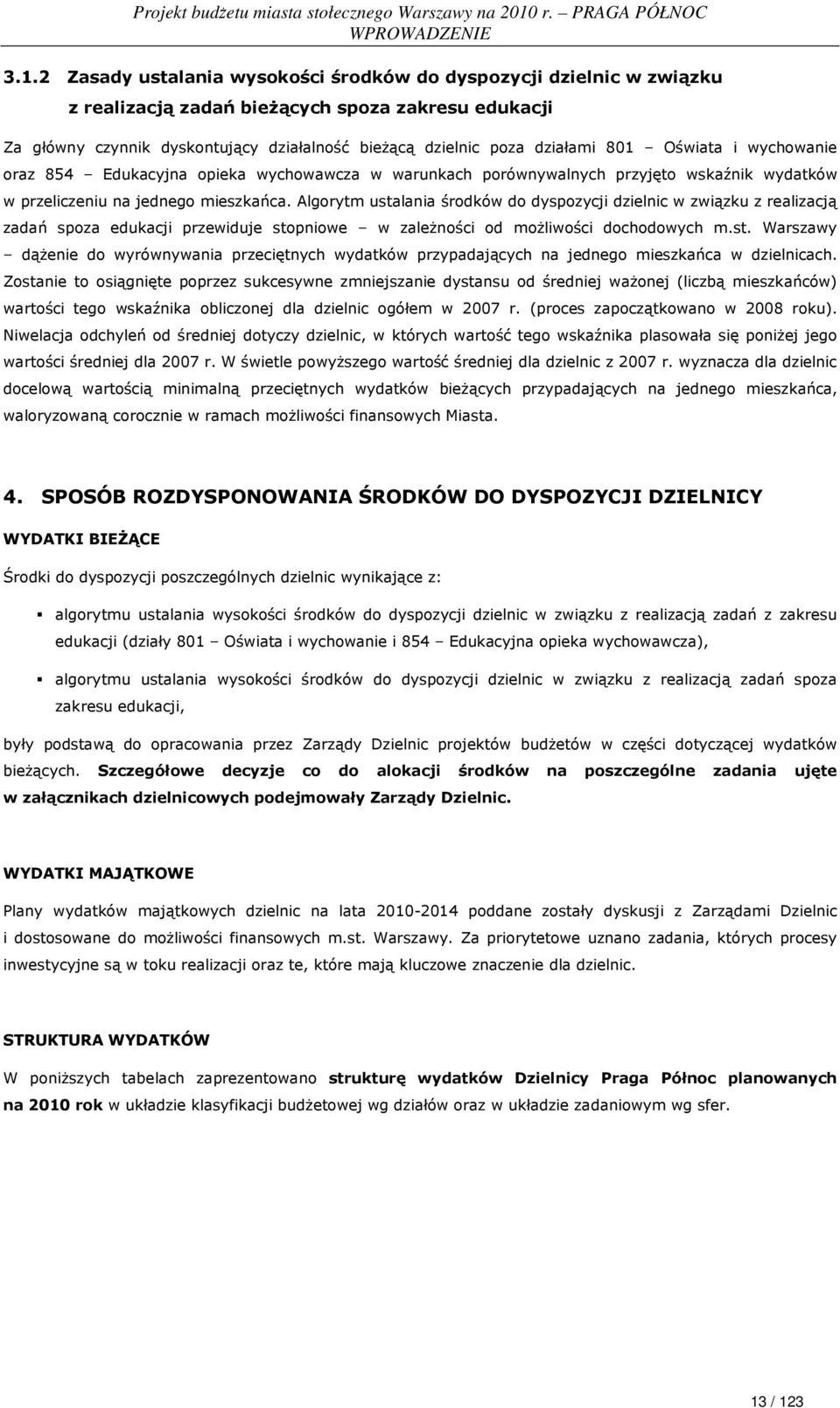 Oświata i wychowanie oraz 854 Edukacyjna opieka wychowawcza w warunkach porównywalnych przyjęto wskaźnik wydatków w przeliczeniu na jednego mieszkańca.