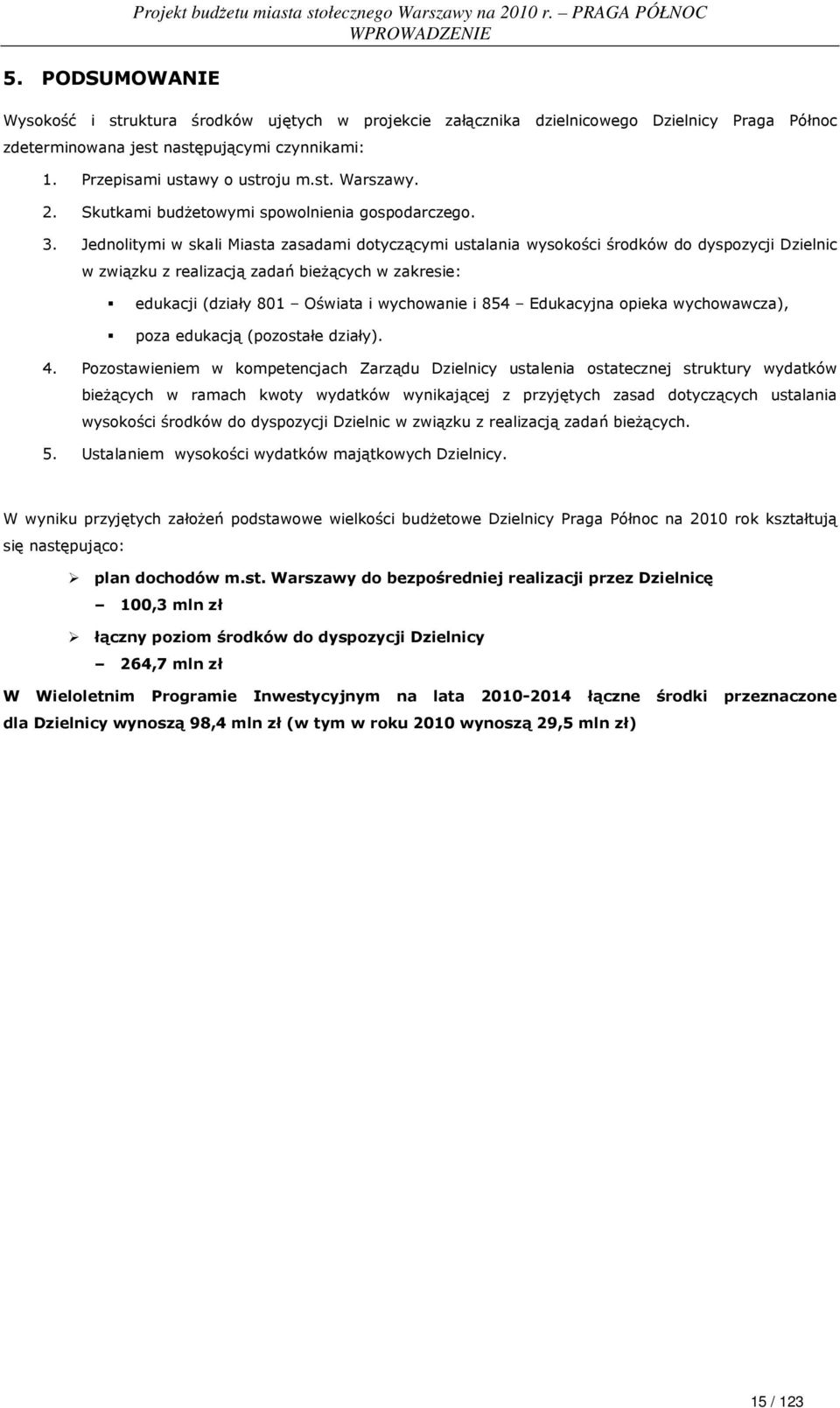 Przepisami ustawy o ustroju m.st. Warszawy. 2. Skutkami budŝetowymi spowolnienia gospodarczego. 3.
