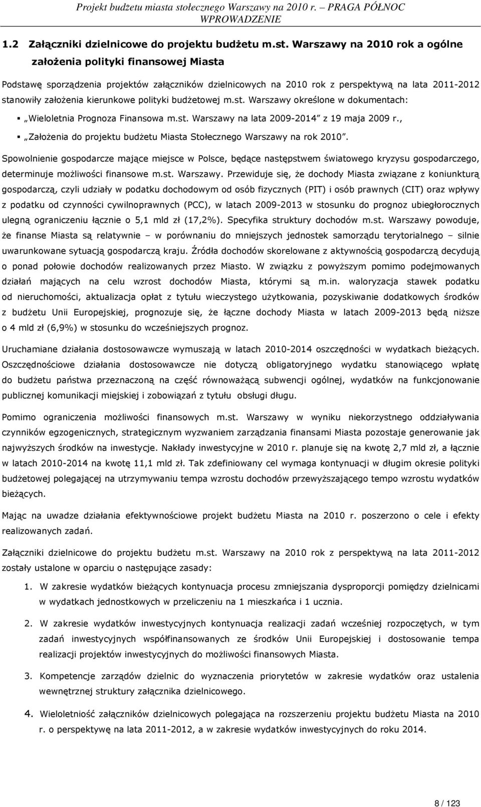 polityki budŝetowej m.st. Warszawy określone w dokumentach: Wieloletnia Prognoza Finansowa m.st. Warszawy na lata 2009-2014 z 19 maja 2009 r.