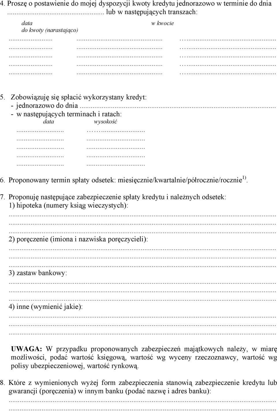 Proponowany termin spłaty odsetek: miesięcznie/kwartalnie/półrocznie/rocznie 1). 7.