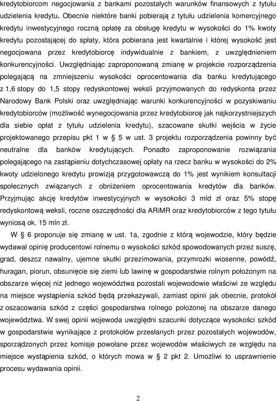 kwartalnie i której wysokość jest negocjowana przez kredytobiorcę indywidualnie z bankiem, z uwzględnieniem konkurencyjności.