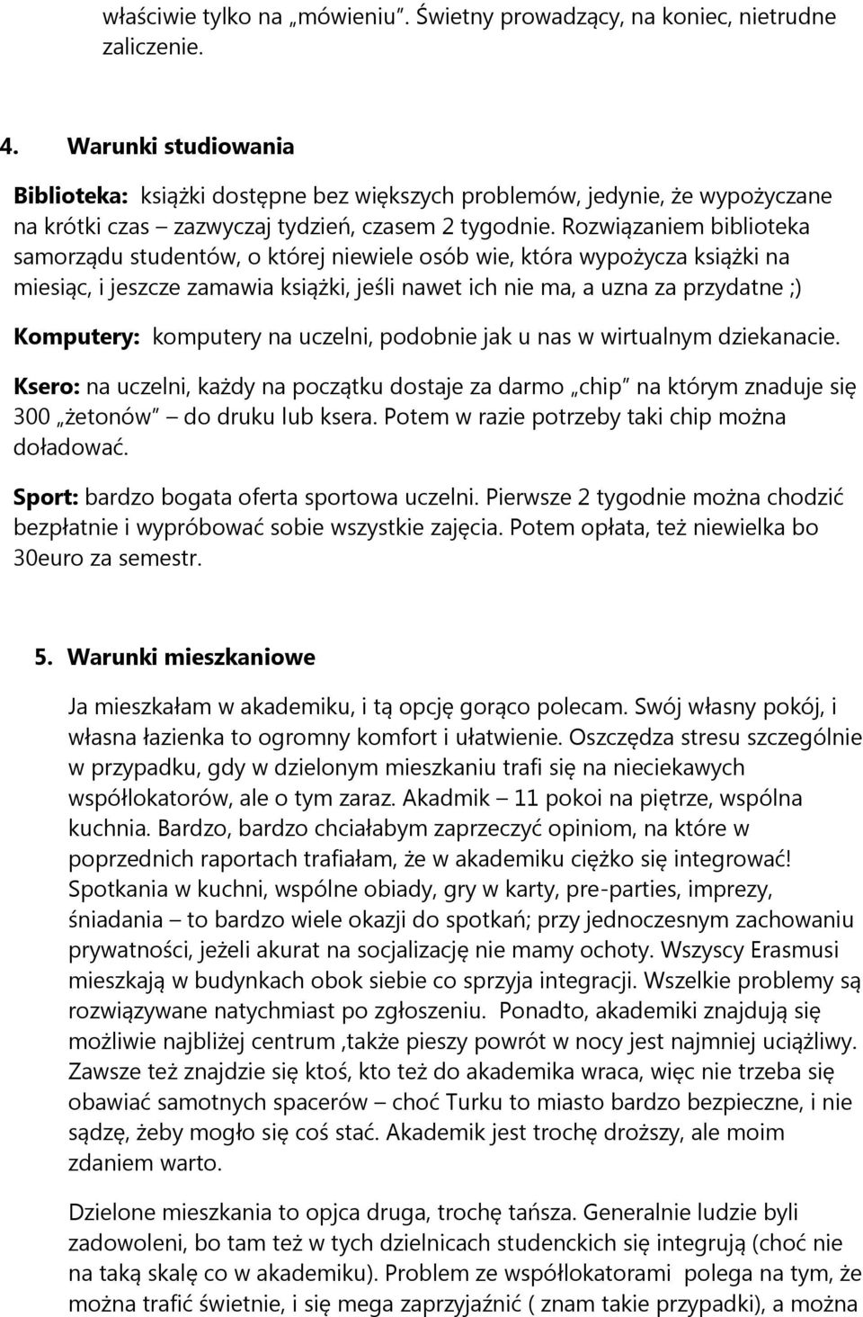 Rozwiązaniem biblioteka samorządu studentów, o której niewiele osób wie, która wypożycza książki na miesiąc, i jeszcze zamawia książki, jeśli nawet ich nie ma, a uzna za przydatne ;) Komputery: