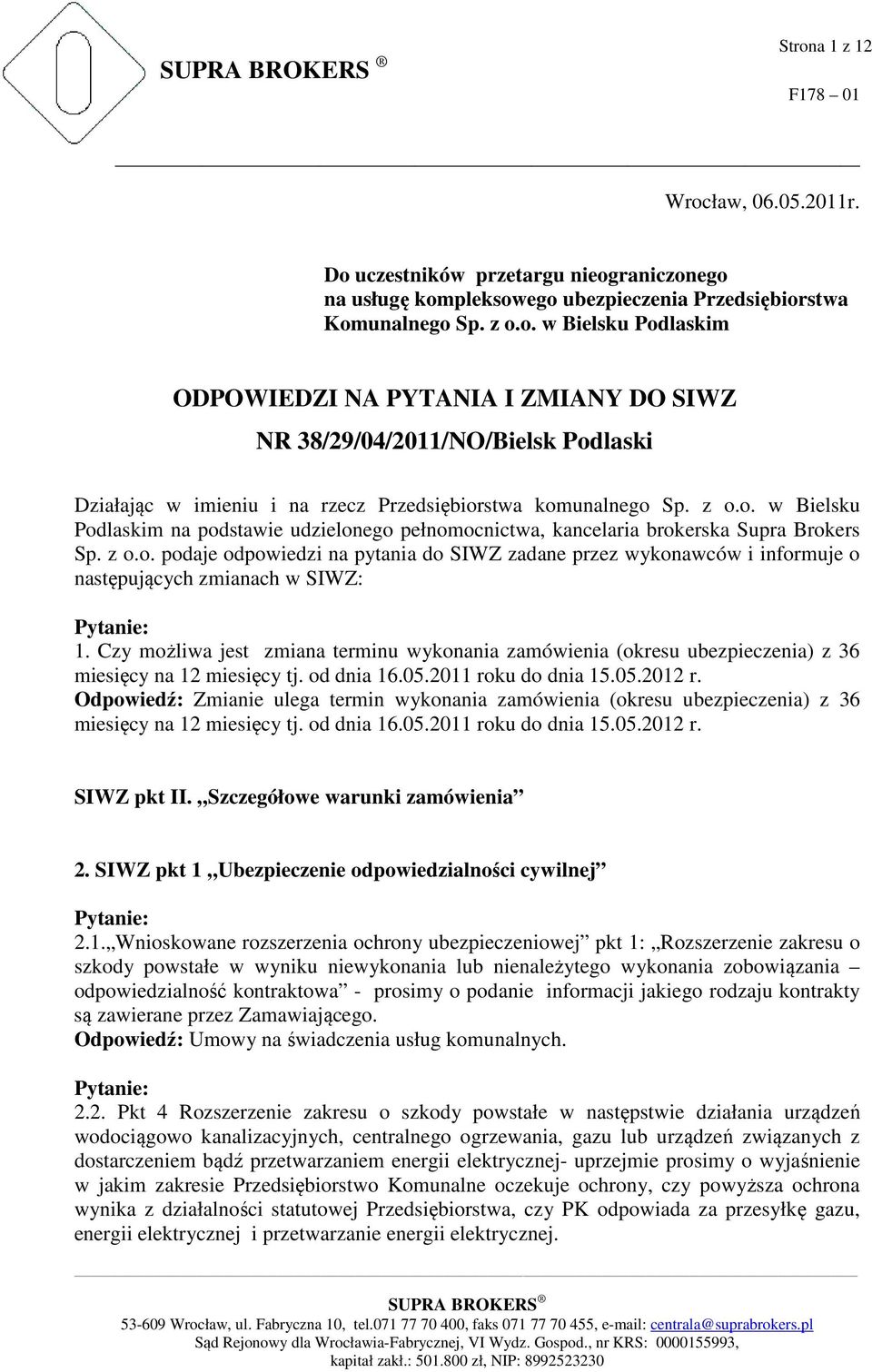 Czy możliwa jest zmiana terminu wykonania zamówienia (okresu ubezpieczenia) z 36 miesięcy na 12 miesięcy tj. od dnia 16.05.2011 roku do dnia 15.05.2012 r.