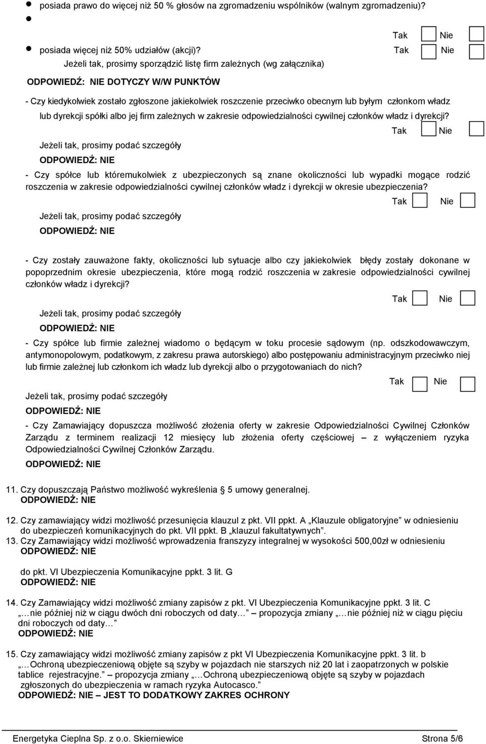 dyrekcji spółki albo jej firm zależnych w zakresie odpowiedzialności cywilnej członków władz i dyrekcji?