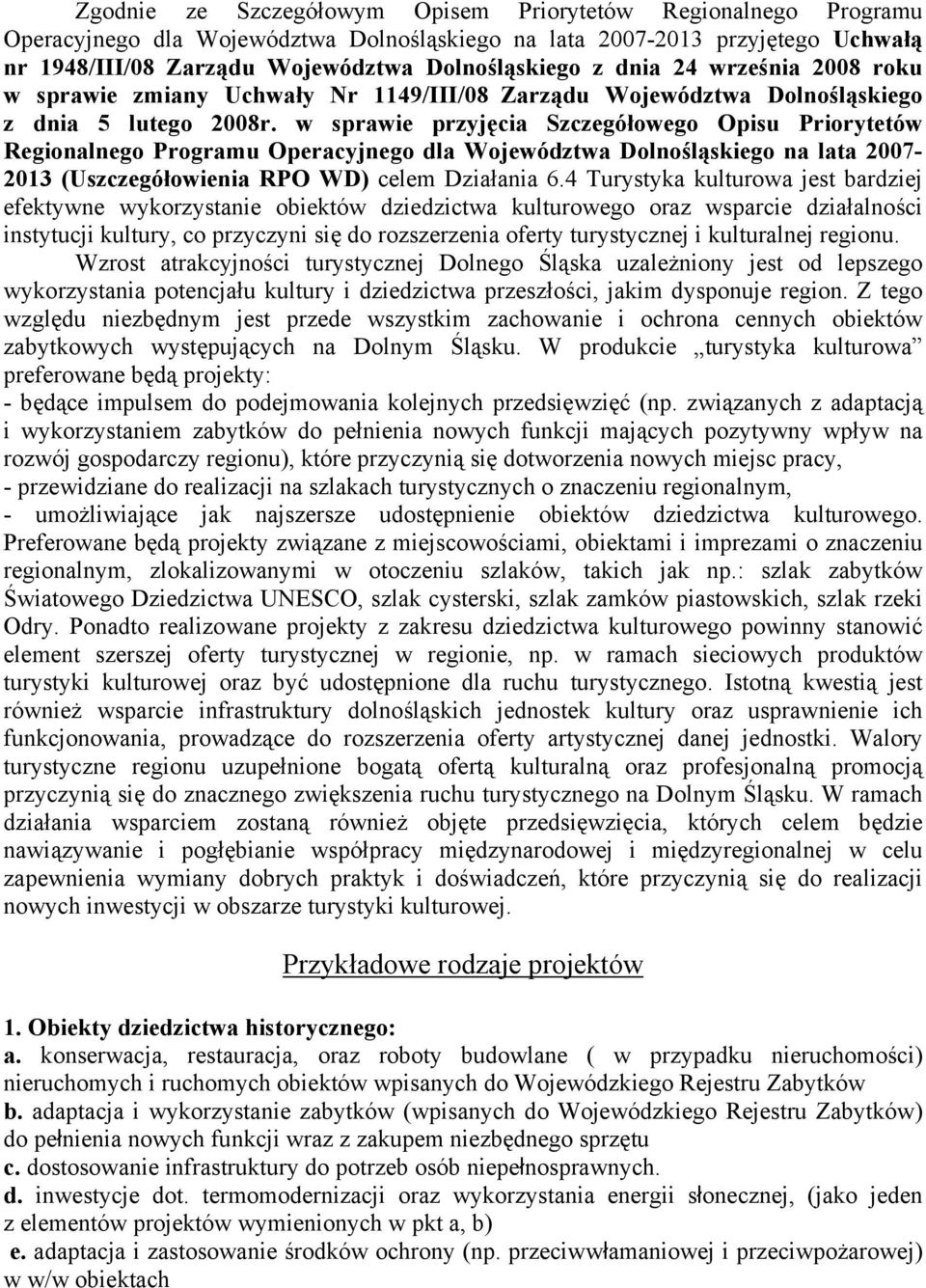 w sprawie przyjęcia Szczegółowego Opisu Priorytetów Regionalnego Programu Operacyjnego dla Województwa Dolnośląskiego na lata 2007-2013 (Uszczegółowienia RPO WD) celem Działania 6.