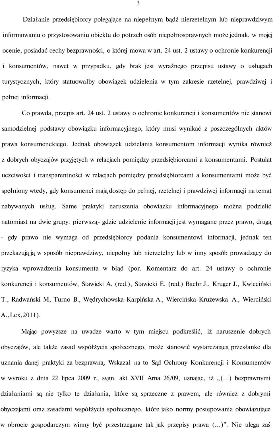 2 ustawy o ochronie konkurencji i konsumentów, nawet w przypadku, gdy brak jest wyraźnego przepisu ustawy o usługach turystycznych, który statuowałby obowiązek udzielenia w tym zakresie rzetelnej,
