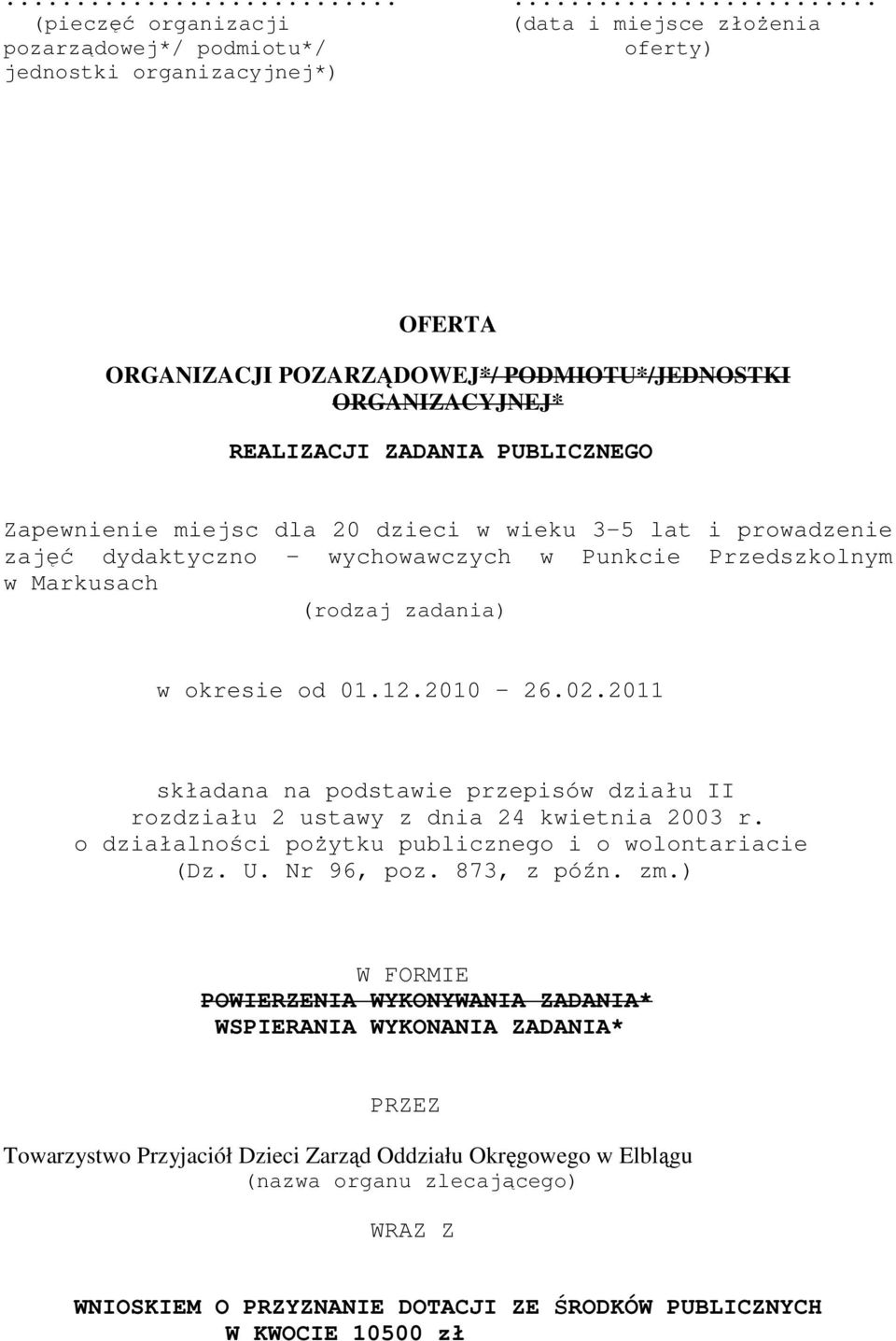 2011 składana na podstawie przepisów działu II rozdziału 2 ustawy z dnia 24 kwietnia 2003 r. o działalności poŝytku publicznego i o wolontariacie (Dz. U. Nr 96, poz. 873, z późn. zm.
