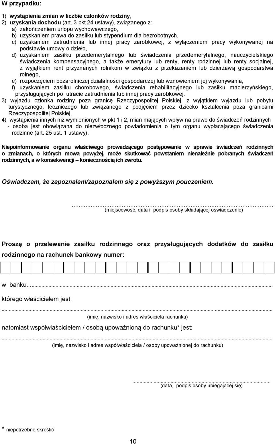 wyłączeniem pracy wykonywanej na podstawie umowy o dzieło, d) uzyskaniem zasiłku przedemerytalnego lub świadczenia przedemerytalnego, nauczycielskiego świadczenia kompensacyjnego, a także emerytury