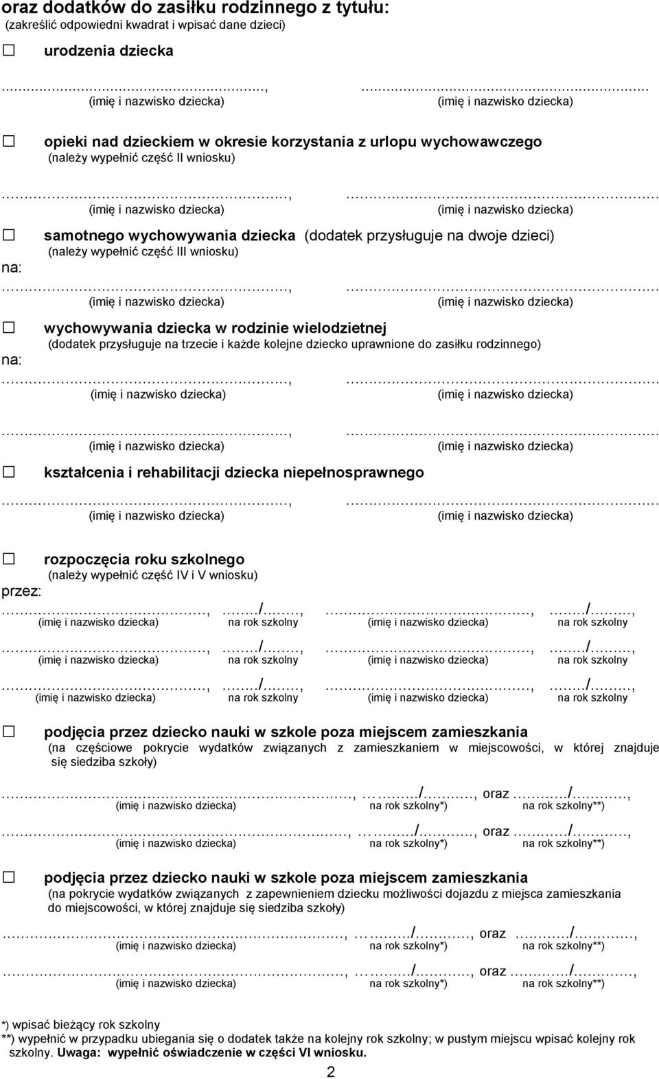 trzecie i każde kolejne dziecko uprawnione do zasiłku rodzinnego) na: kształcenia i rehabilitacji dziecka niepełnosprawnego rozpoczęcia roku szkolnego (należy wypełnić część IV i V wniosku) przez:...,.