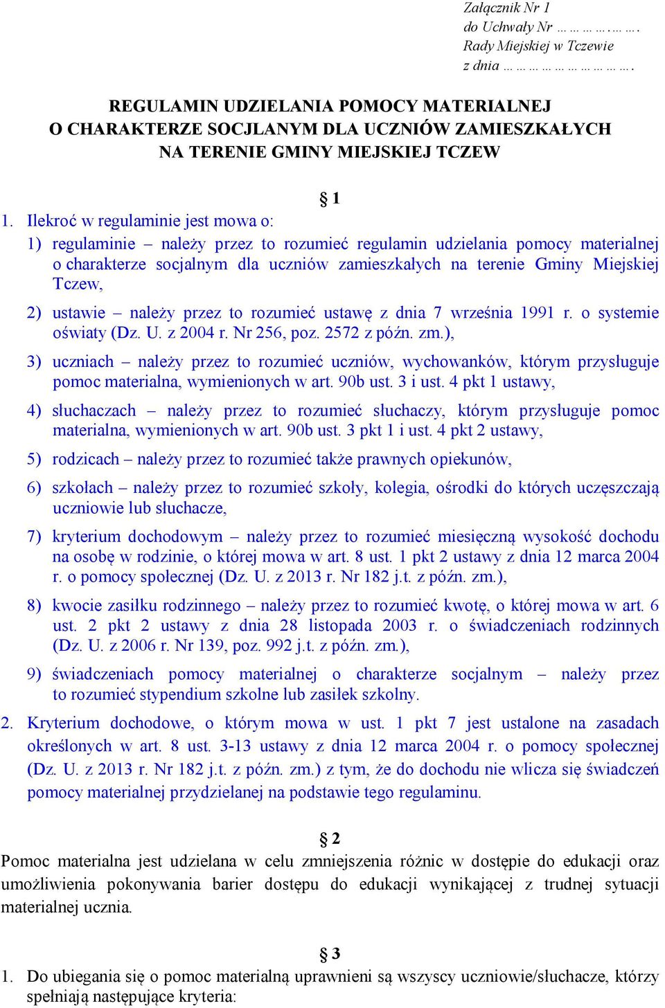 2) ustawie należy przez to rozumieć ustawę z dnia 7 września 1991 r. o systemie oświaty (Dz. U. z 2004 r. Nr 256, poz. 2572 z późn. zm.