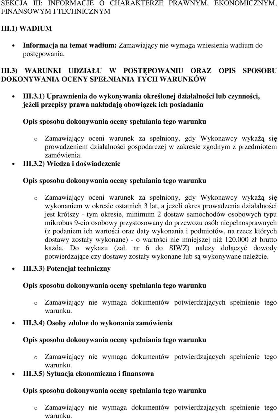 działalnści gspdarczej w zakresie zgdnym z przedmitem zamówienia. III.3.