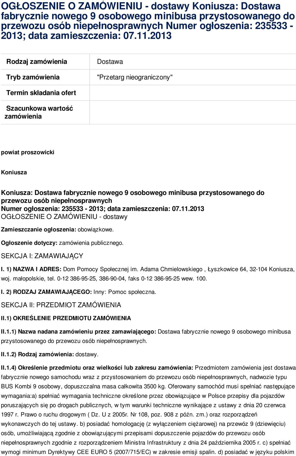 przystswaneg d przewzu sób niepełnsprawnych Numer głszenia: 235533-2013; data zamieszczenia: 07.11.2013 OGŁOSZENIE O ZAMÓWIENIU - dstawy Zamieszczanie głszenia: bwiązkwe.