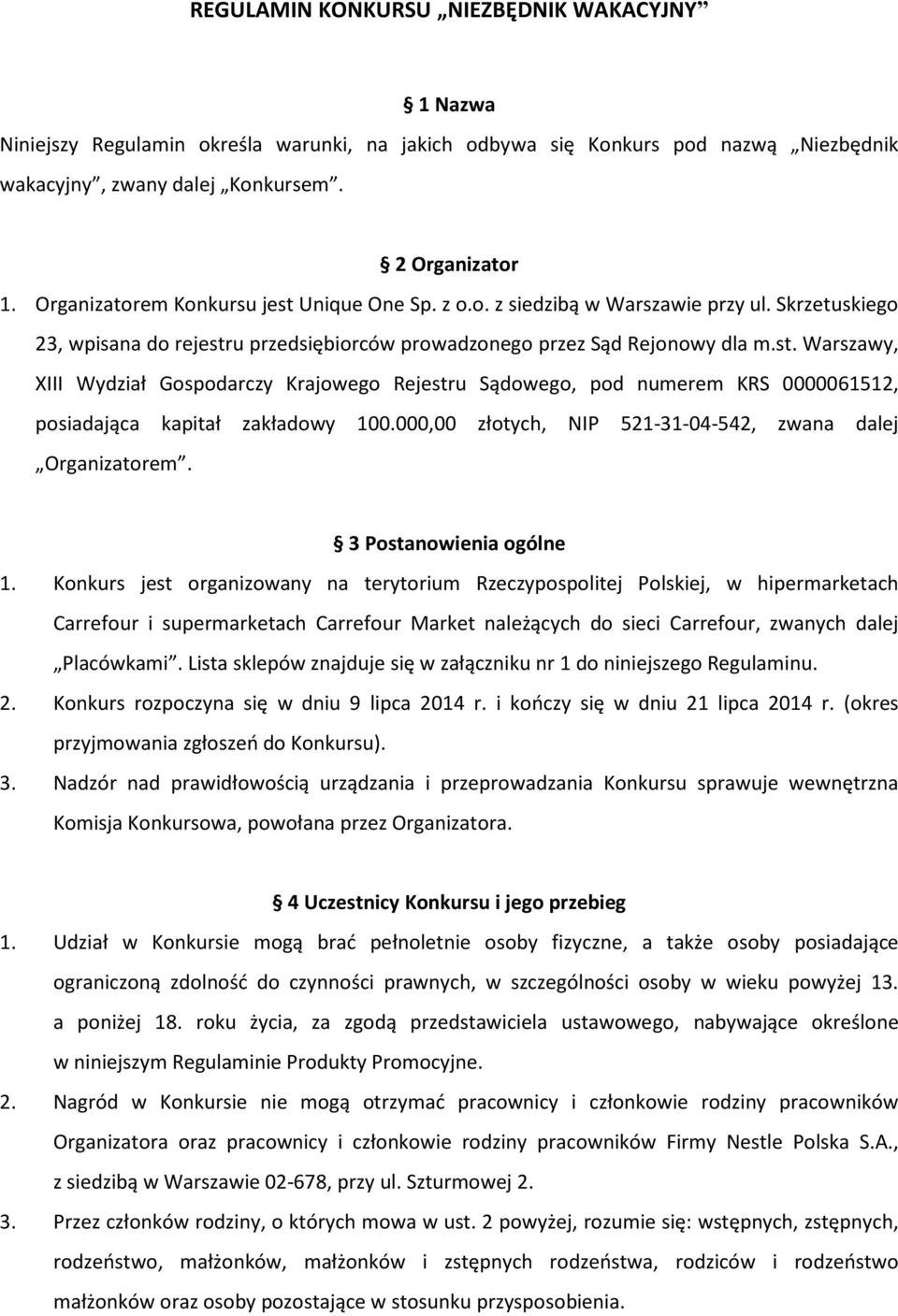 000,00 złotych, NIP 521-31-04-542, zwana dalej Organizatorem. 3 Postanowienia ogólne 1.