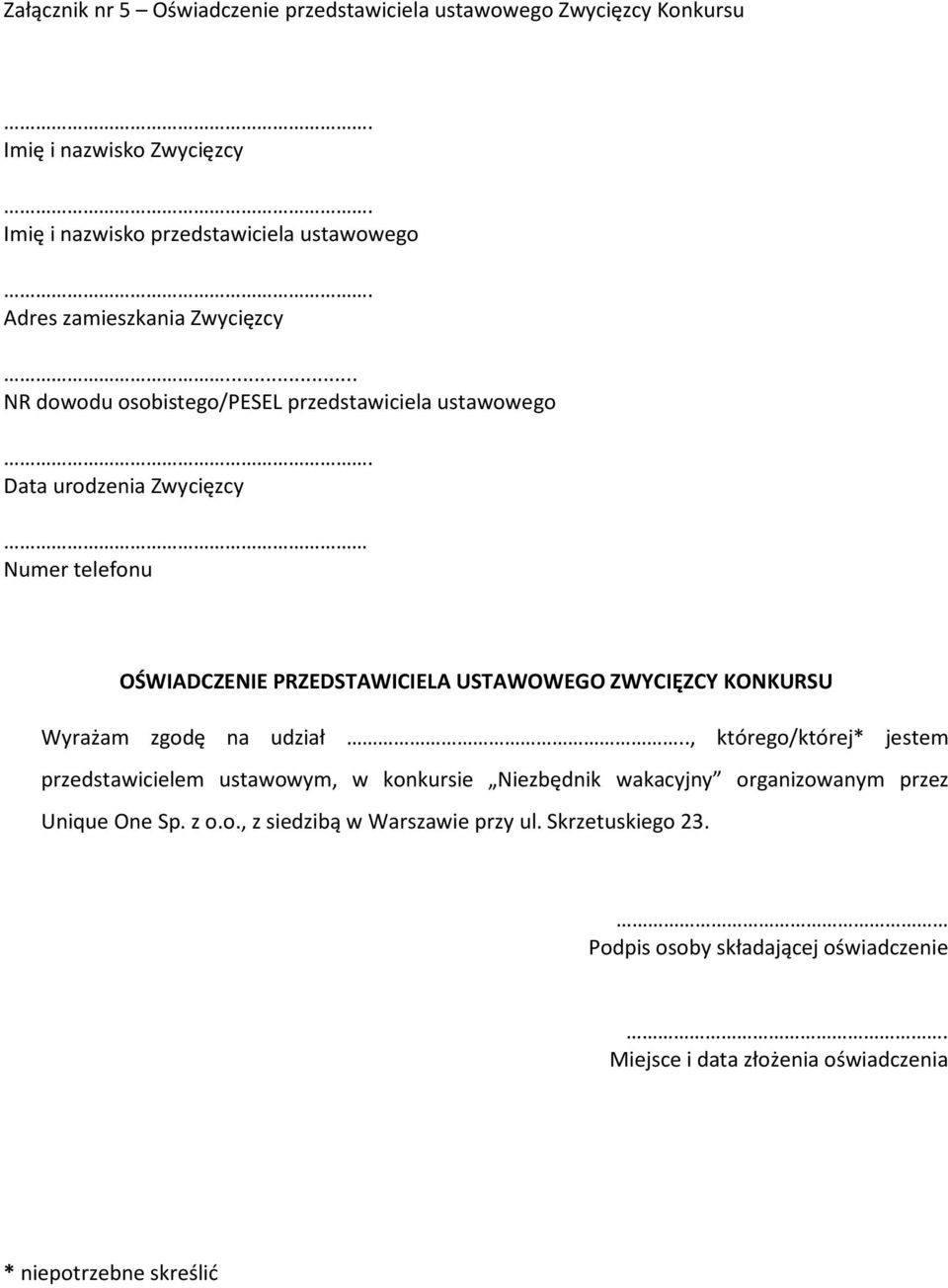 Data urodzenia Zwycięzcy Numer telefonu OŚWIADCZENIE PRZEDSTAWICIELA USTAWOWEGO ZWYCIĘZCY KONKURSU Wyrażam zgodę na udział.