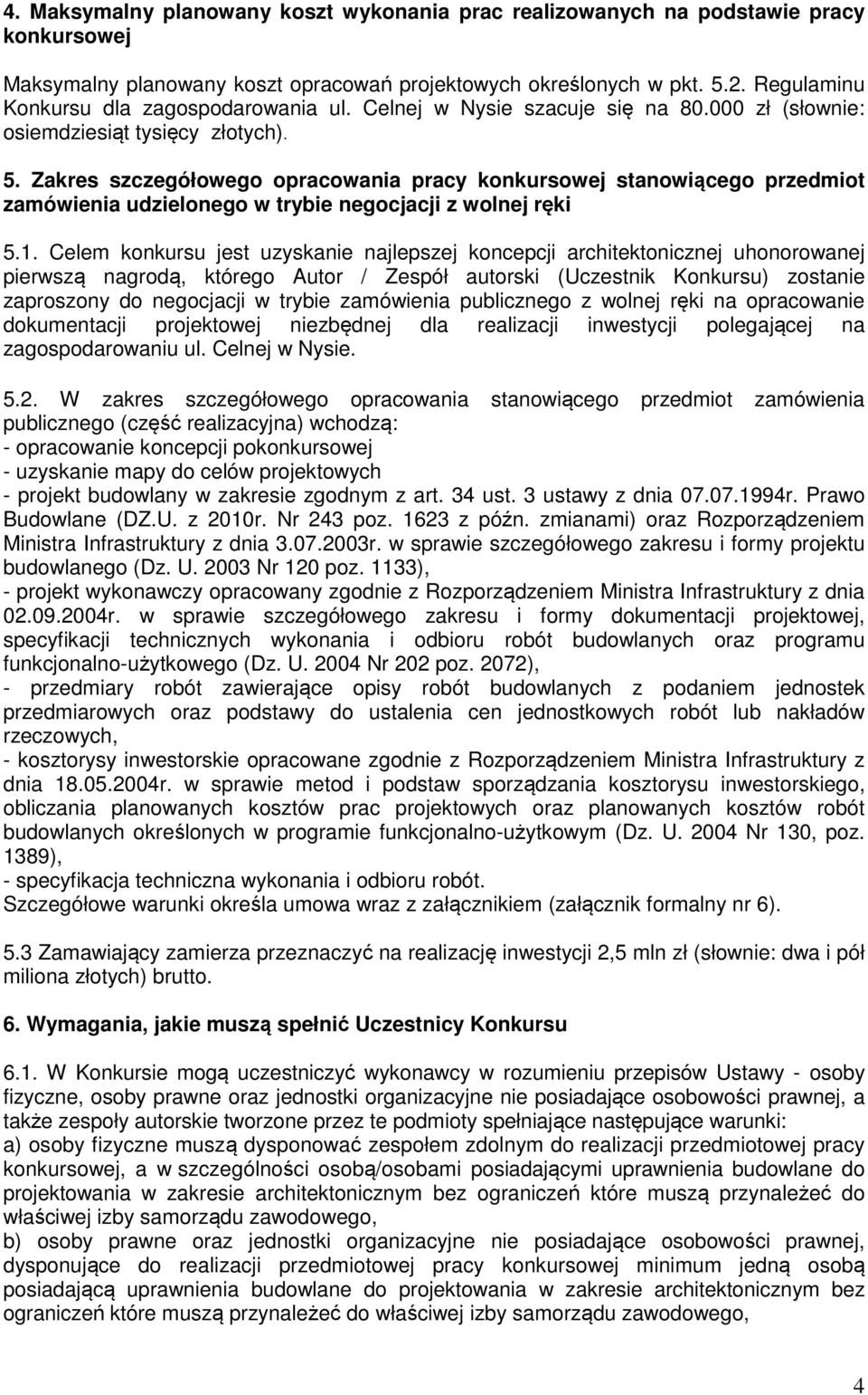 Zakres szczegółowego opracowania pracy konkursowej stanowiącego przedmiot zamówienia udzielonego w trybie negocjacji z wolnej ręki 5.1.