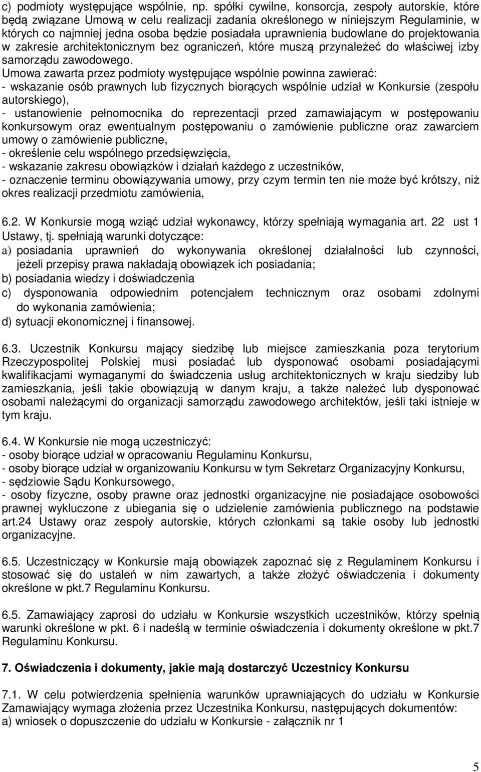 budowlane do projektowania w zakresie architektonicznym bez ograniczeń, które muszą przynależeć do właściwej izby samorządu zawodowego.