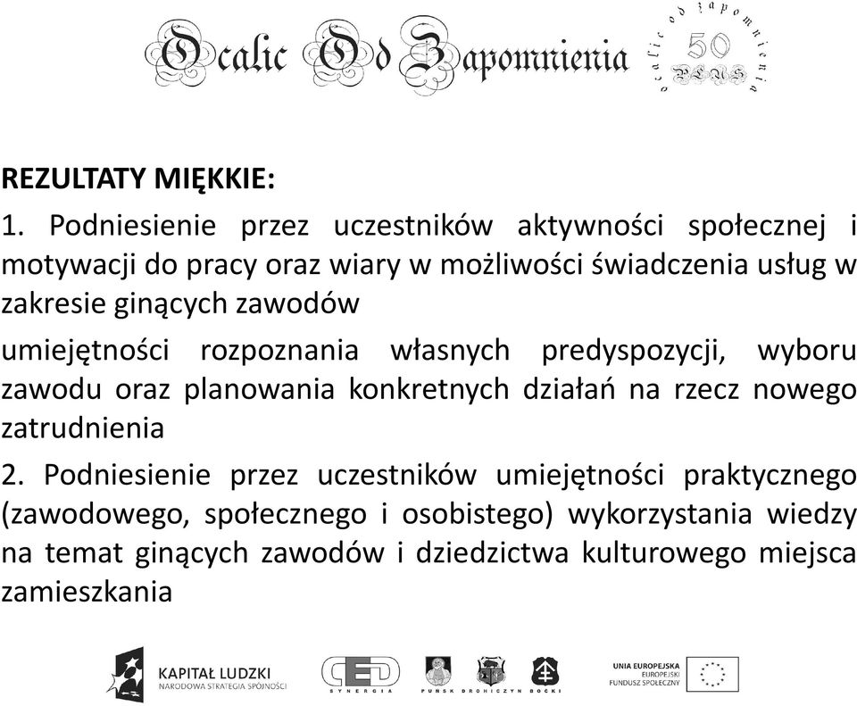 zakresie ginących zawodów umiejętności rozpoznania własnych predyspozycji, wyboru zawodu oraz planowania konkretnych