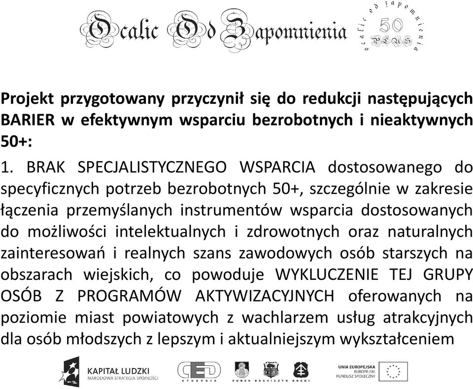 dostosowanych do możliwości intelektualnych i zdrowotnych oraz naturalnych zainteresowań i realnych szans zawodowych osób starszych na obszarach wiejskich, co
