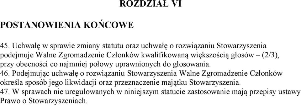 większością głosów (2/3), przy obecności co najmniej połowy uprawnionych do głosowania. 46.