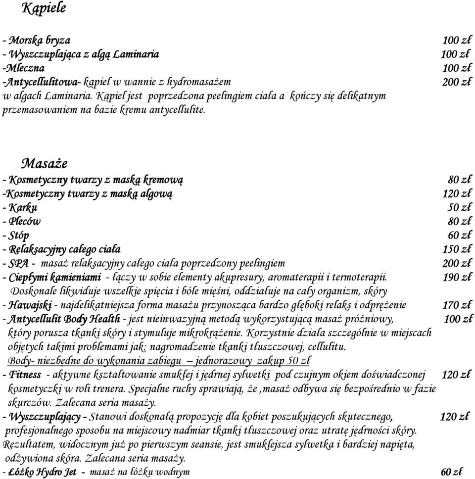 MasaŜe - Kosmetyczny twarzy z maską kremową -Kosmetyczny twarzy z maską algową - Karku - Pleców - Stóp - Relaksacyjny całego ciała - SPA - masaŝ relaksacyjny całego ciała poprzedzony peelingiem -