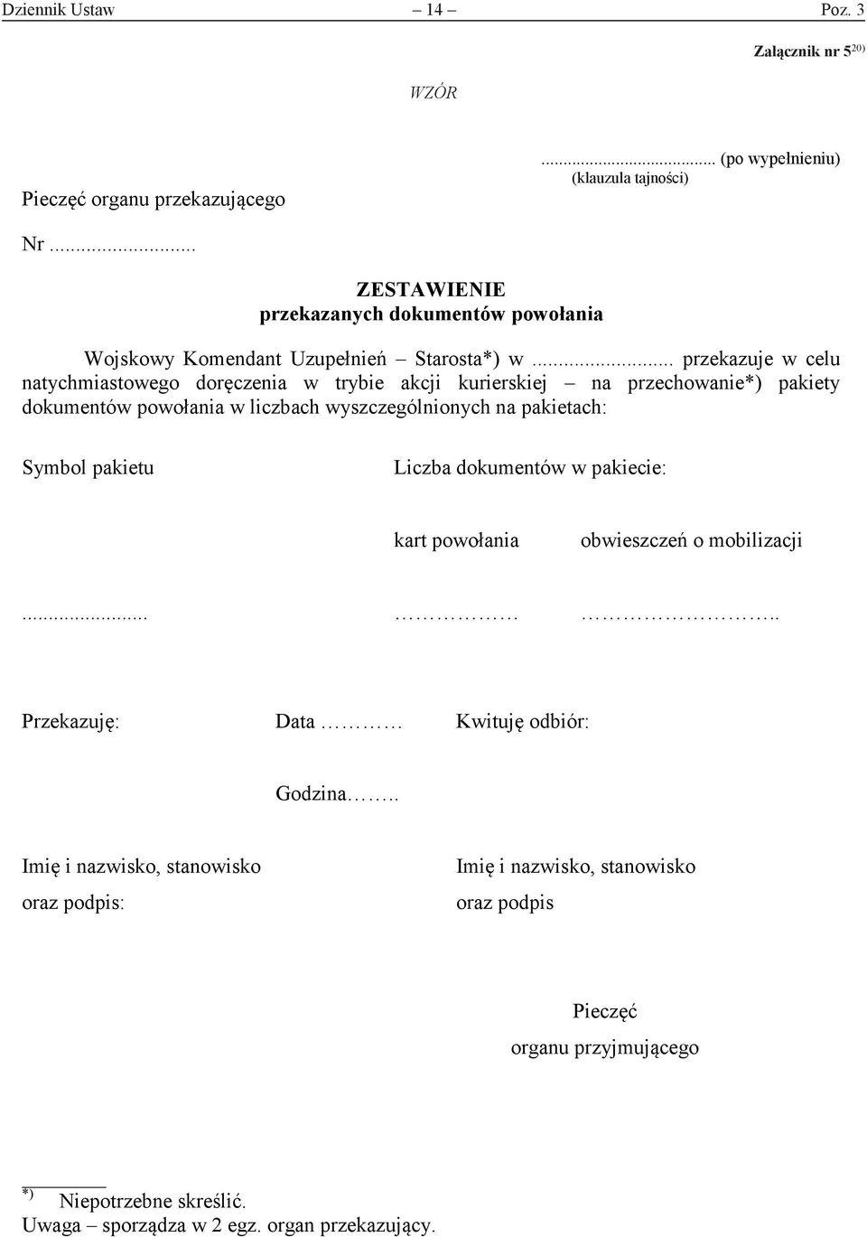 .. przekazuje w celu natychmiastowego doręczenia w trybie akcji kurierskiej na przechowanie*) pakiety dokumentów powołania w liczbach wyszczególnionych na pakietach: Symbol