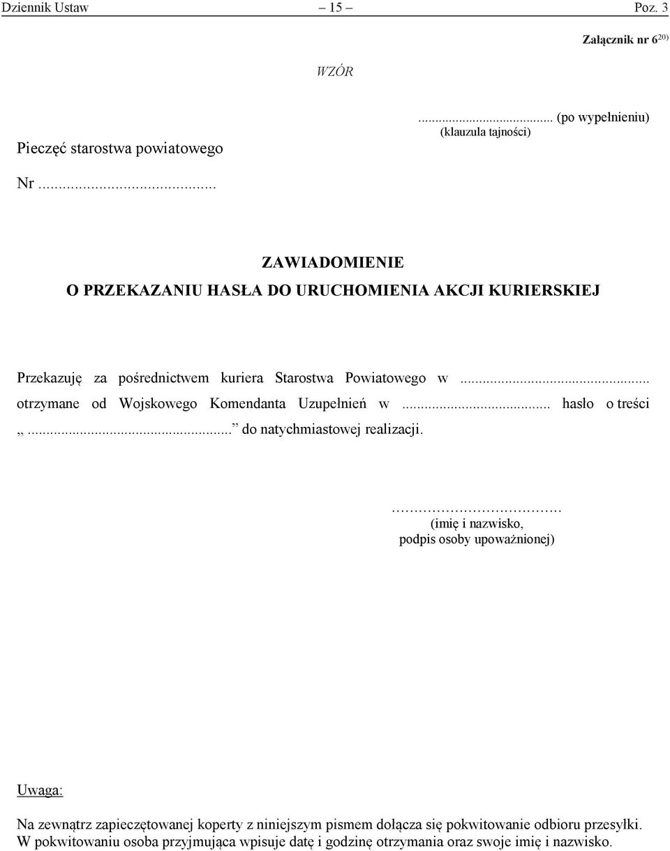 .. otrzymane od Wojskowego Komendanta Uzupełnień w... hasło o treści... do natychmiastowej realizacji.