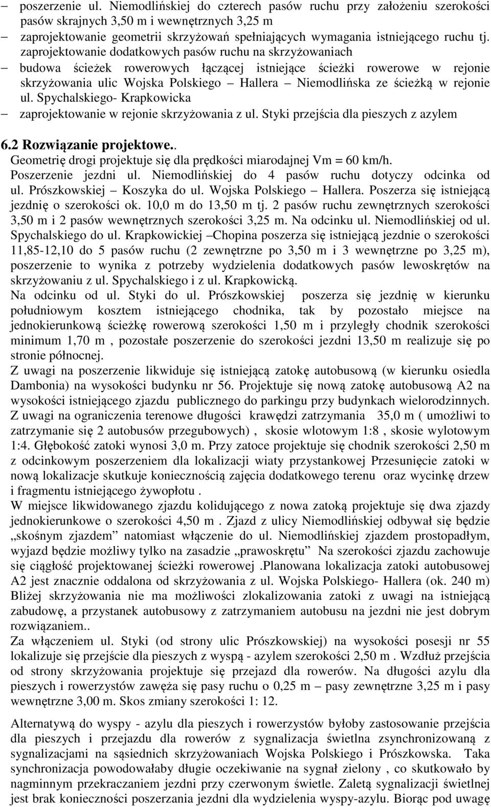 zaprojektowanie dodatkowych pasów ruchu na skrzyżowaniach budowa ścieżek rowerowych łączącej istniejące ścieżki rowerowe w rejonie skrzyżowania ulic Wojska Polskiego Hallera Niemodlińska ze ścieżką w