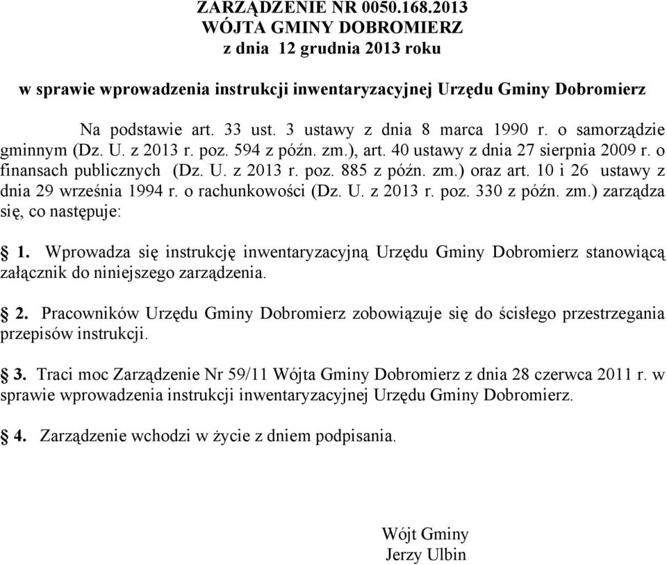 10 i 26 ustawy z dnia 29 września 1994 r. o rachunkowości (Dz. U. z 2013 r. poz. 330 z późn. zm.) zarządza się, co następuje: 1.