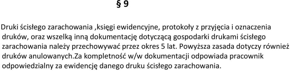 przechowywać przez okres 5 lat. Powyższa zasada dotyczy również druków anulowanych.