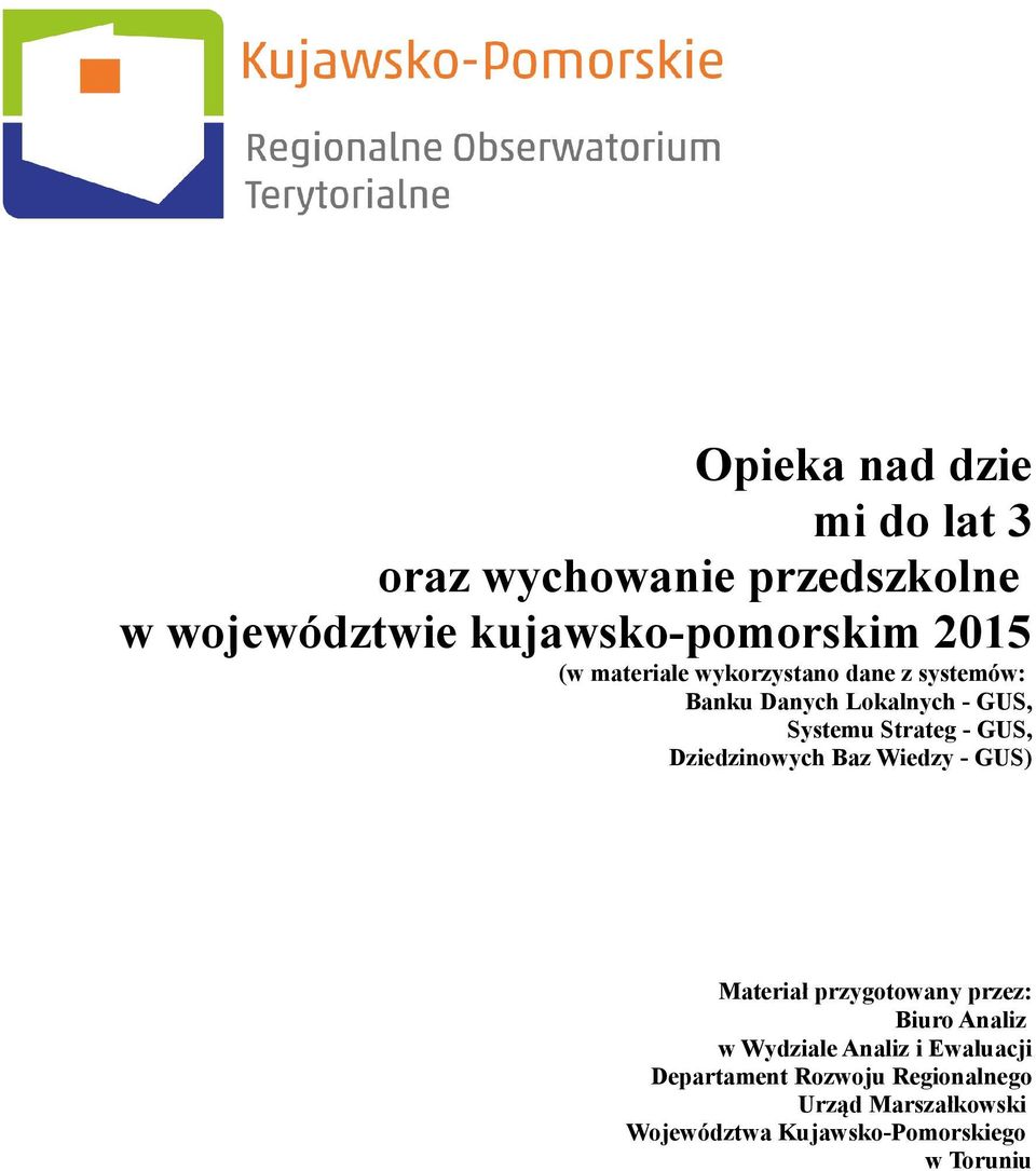 Dziedzinoych Baz Wiedzy - GUS) Materiał przygotoany przez: Biuro Analiz Wydziale Analiz i