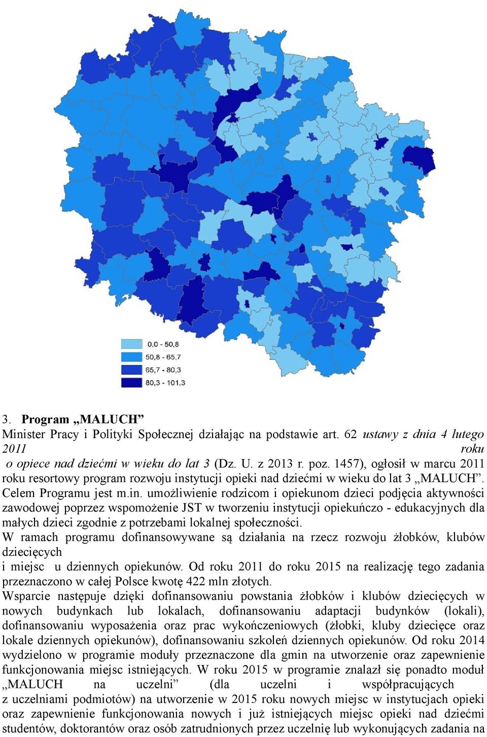 tytucji opieki nad dziećmi ieku do lat 3 MALUCH. Celem Programu jest m.in.