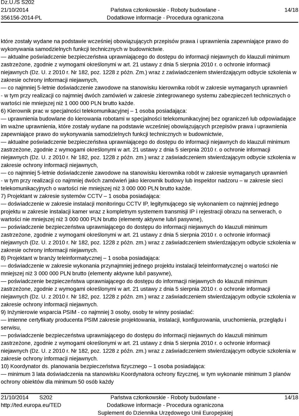 ) wraz z zaświadczeniem stwierdzającym odbycie szkolenia w zakresie ochrony informacji niejawnych, co najmniej 5-letnie doświadczenie zawodowe na stanowisku kierownika robót w zakresie wymaganych