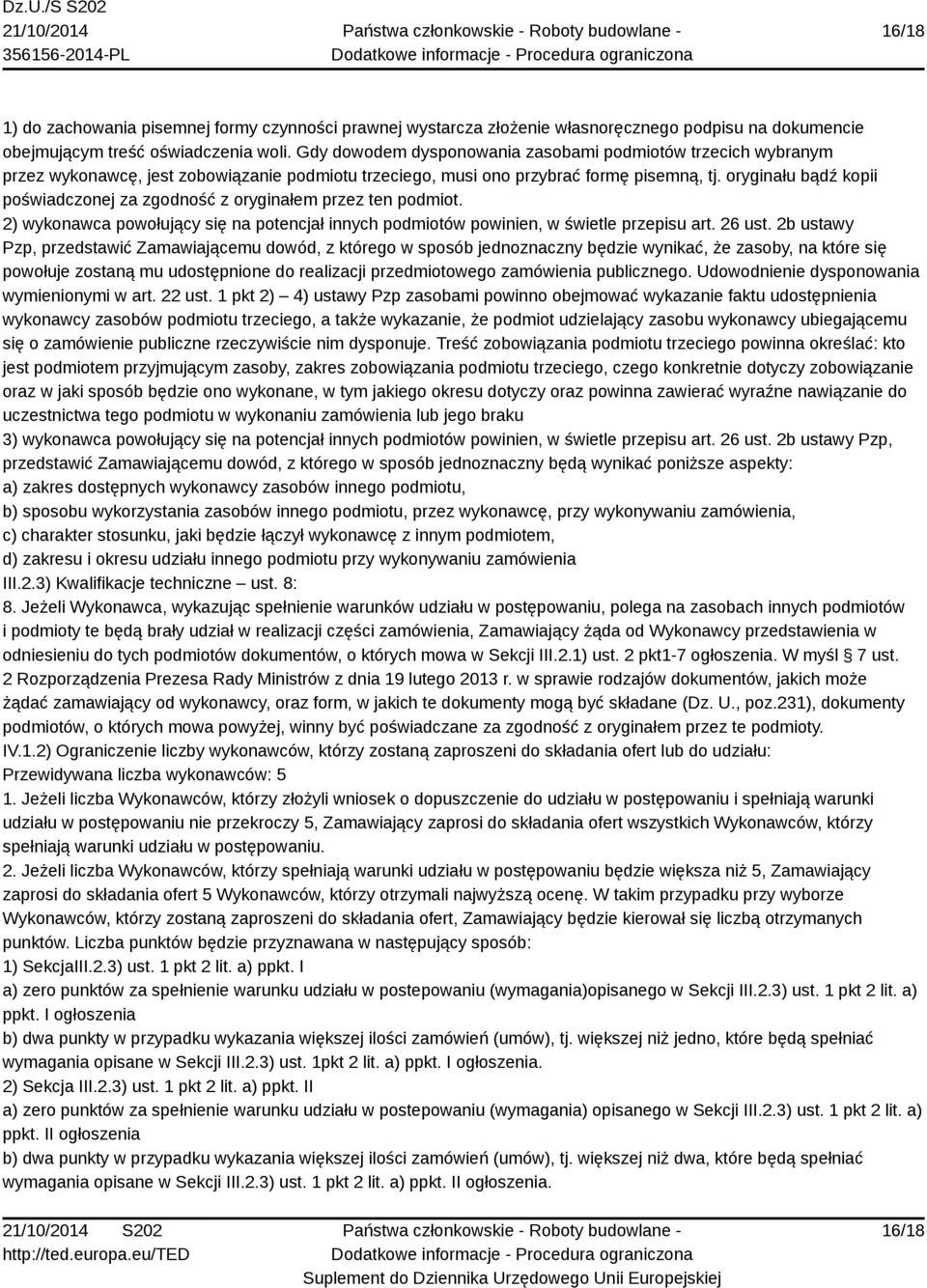 oryginału bądź kopii poświadczonej za zgodność z oryginałem przez ten podmiot. 2) wykonawca powołujący się na potencjał innych podmiotów powinien, w świetle przepisu art. 26 ust.