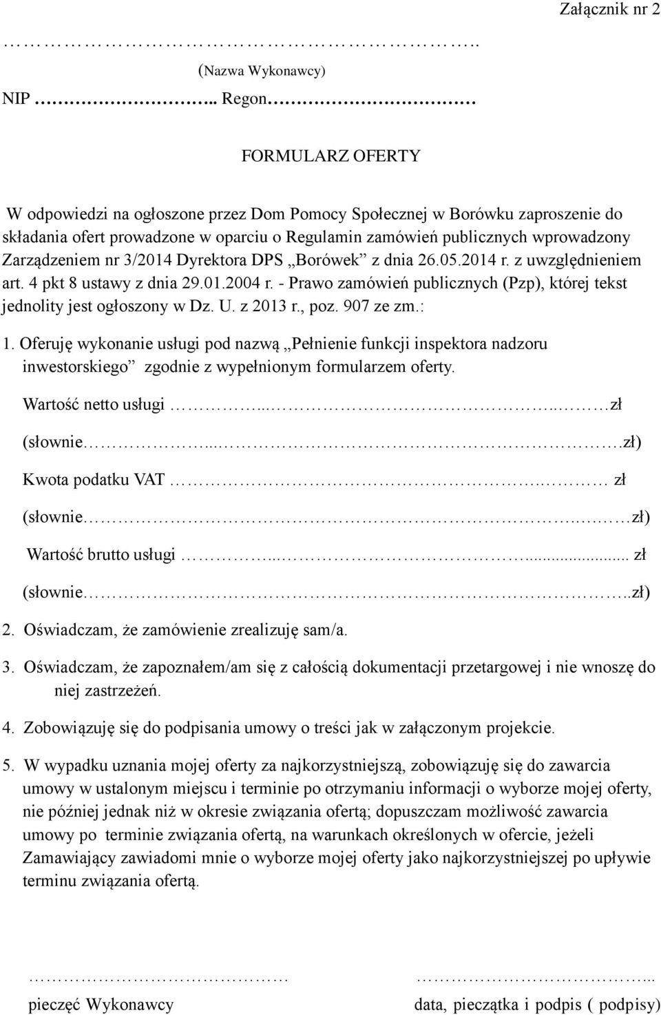 wprowadzony Zarządzeniem nr 3/2014 Dyrektora DPS Borówek z dnia 26.05.2014 r. z uwzględnieniem art. 4 pkt 8 ustawy z dnia 29.01.2004 r.
