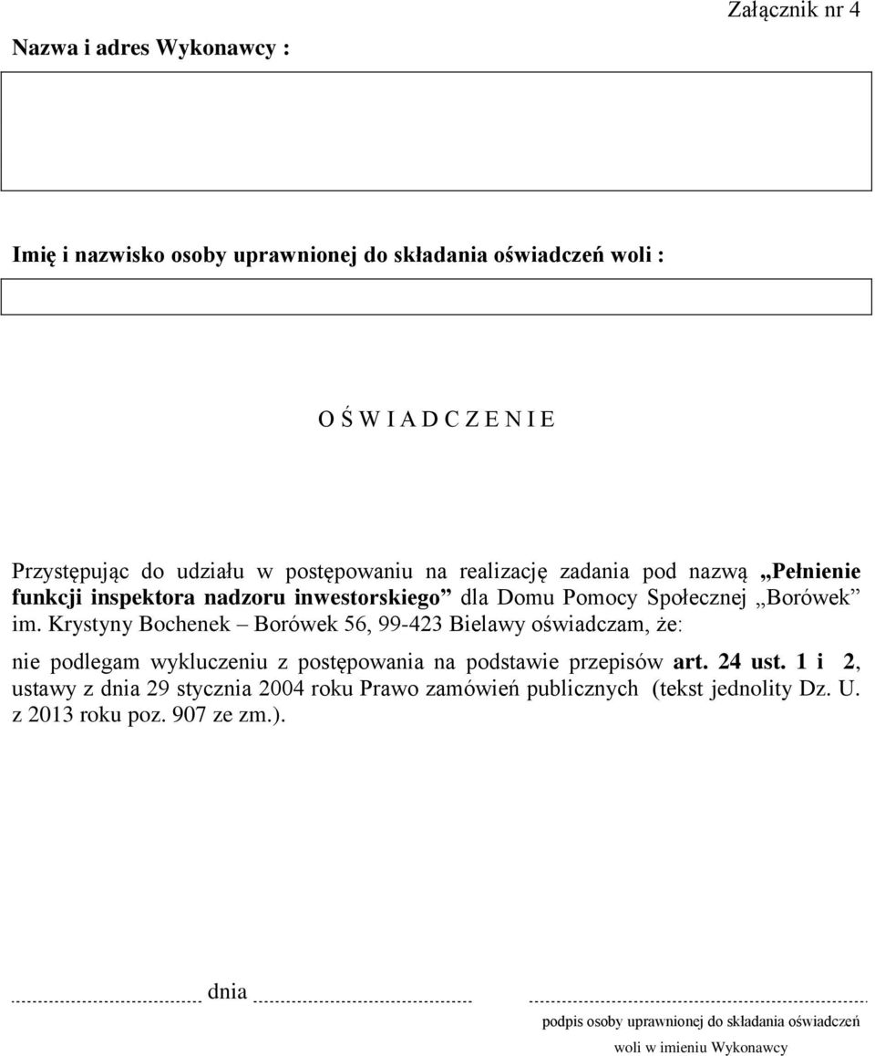 Krystyny Bochenek Borówek 56, 99-423 Bielawy oświadczam, że: nie podlegam wykluczeniu z postępowania na podstawie przepisów art. 24 ust.