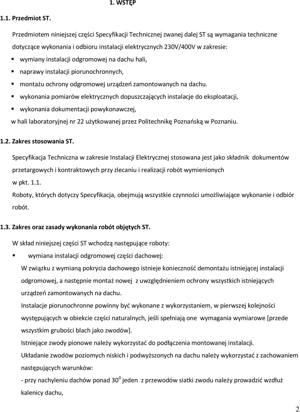 odgromowej na dachu hali, naprawy instalacji piorunochronnych, montażu ochrony odgromowej urządzeń zamontowanych na dachu.