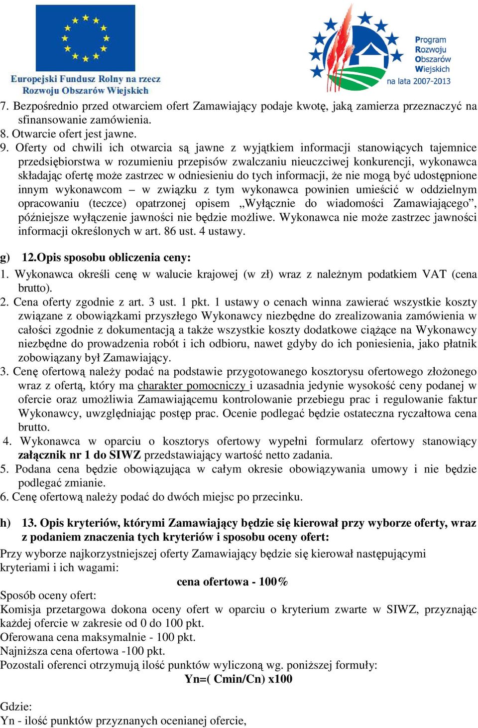 zastrzec w odniesieniu do tych informacji, że nie mogą być udostępnione innym wykonawcom w związku z tym wykonawca powinien umieścić w oddzielnym opracowaniu (teczce) opatrzonej opisem Wyłącznie do