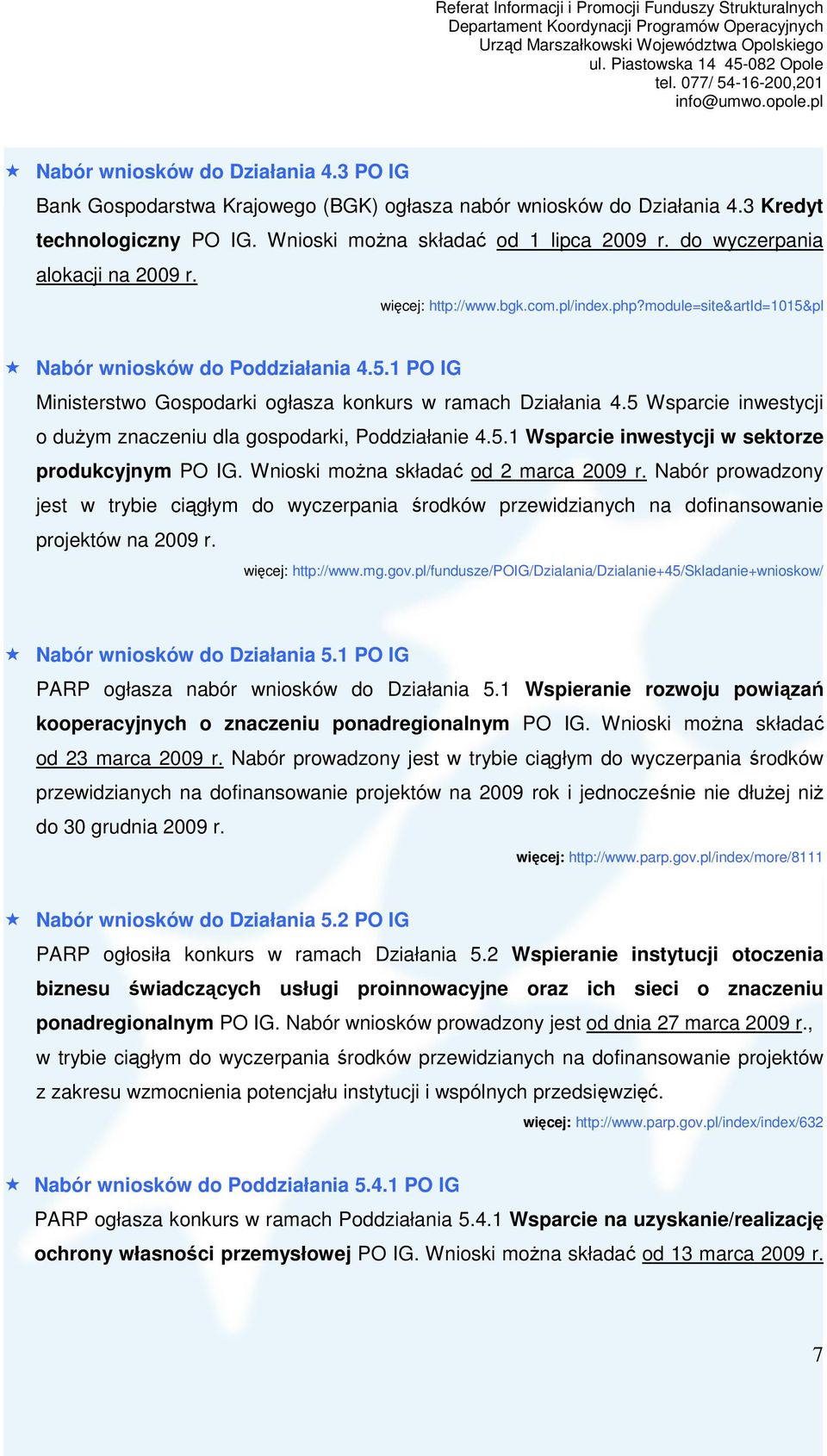 5 Wsparcie inwestycji o duŝym znaczeniu dla gospodarki, Poddziałanie 4.5.1 Wsparcie inwestycji w sektorze produkcyjnym PO IG. Wnioski moŝna składać od 2 marca 2009 r.