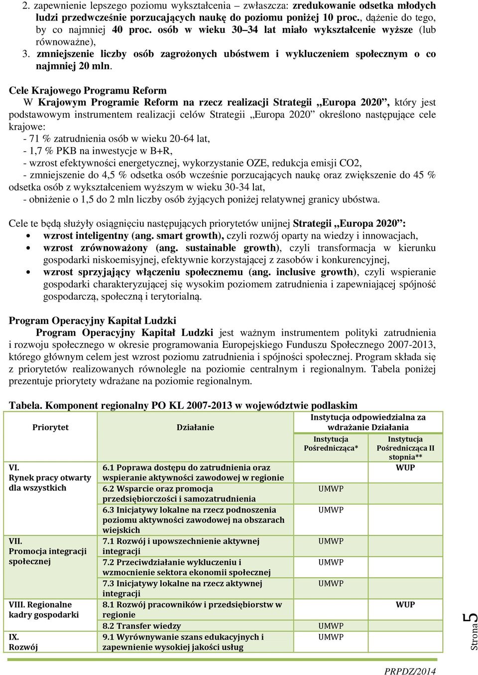 Cele Krajowego Programu Reform W Krajowym Programie Reform na rzecz realizacji Strategii Europa 2020, który jest podstawowym instrumentem realizacji celów Strategii Europa 2020 określono następujące