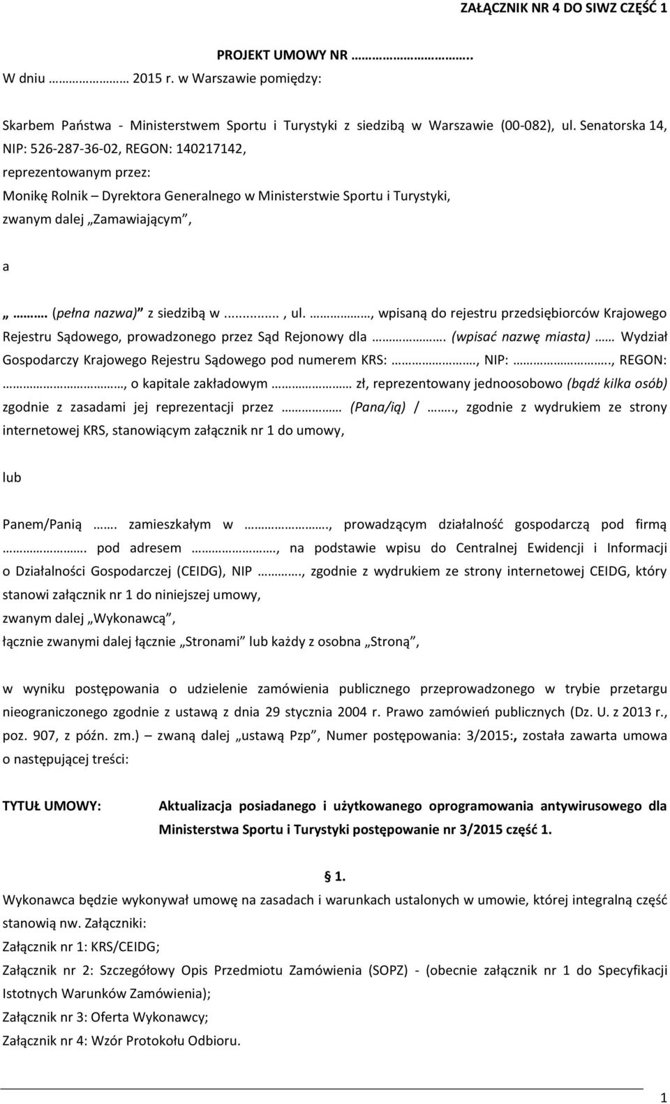 (pełna nazwa) z siedzibą w..., ul., wpisaną do rejestru przedsiębiorców Krajowego Rejestru Sądowego, prowadzonego przez Sąd Rejonowy dla.