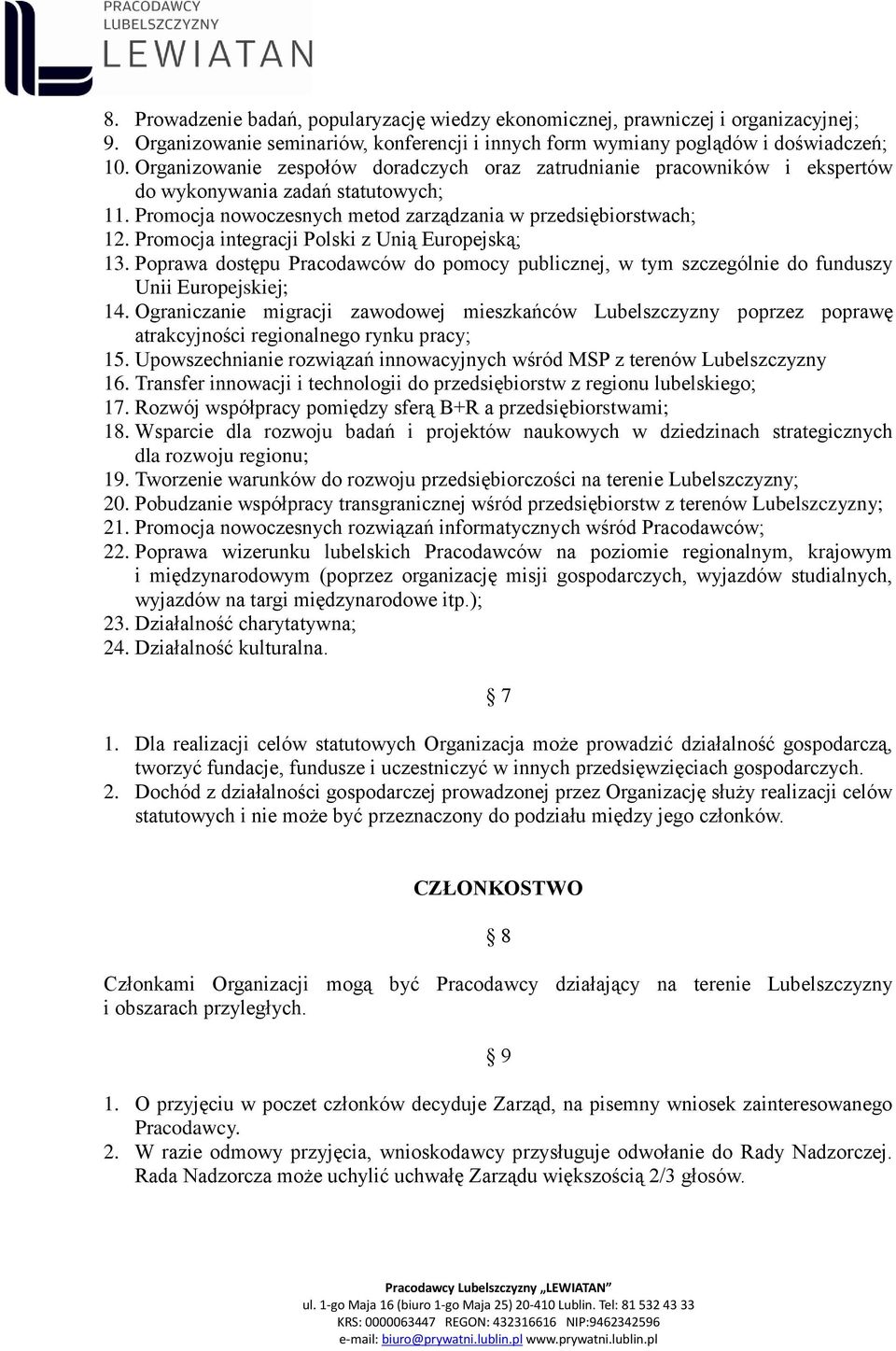 Promocja integracji Polski z Unią Europejską; 13. Poprawa dostępu Pracodawców do pomocy publicznej, w tym szczególnie do funduszy Unii Europejskiej; 14.