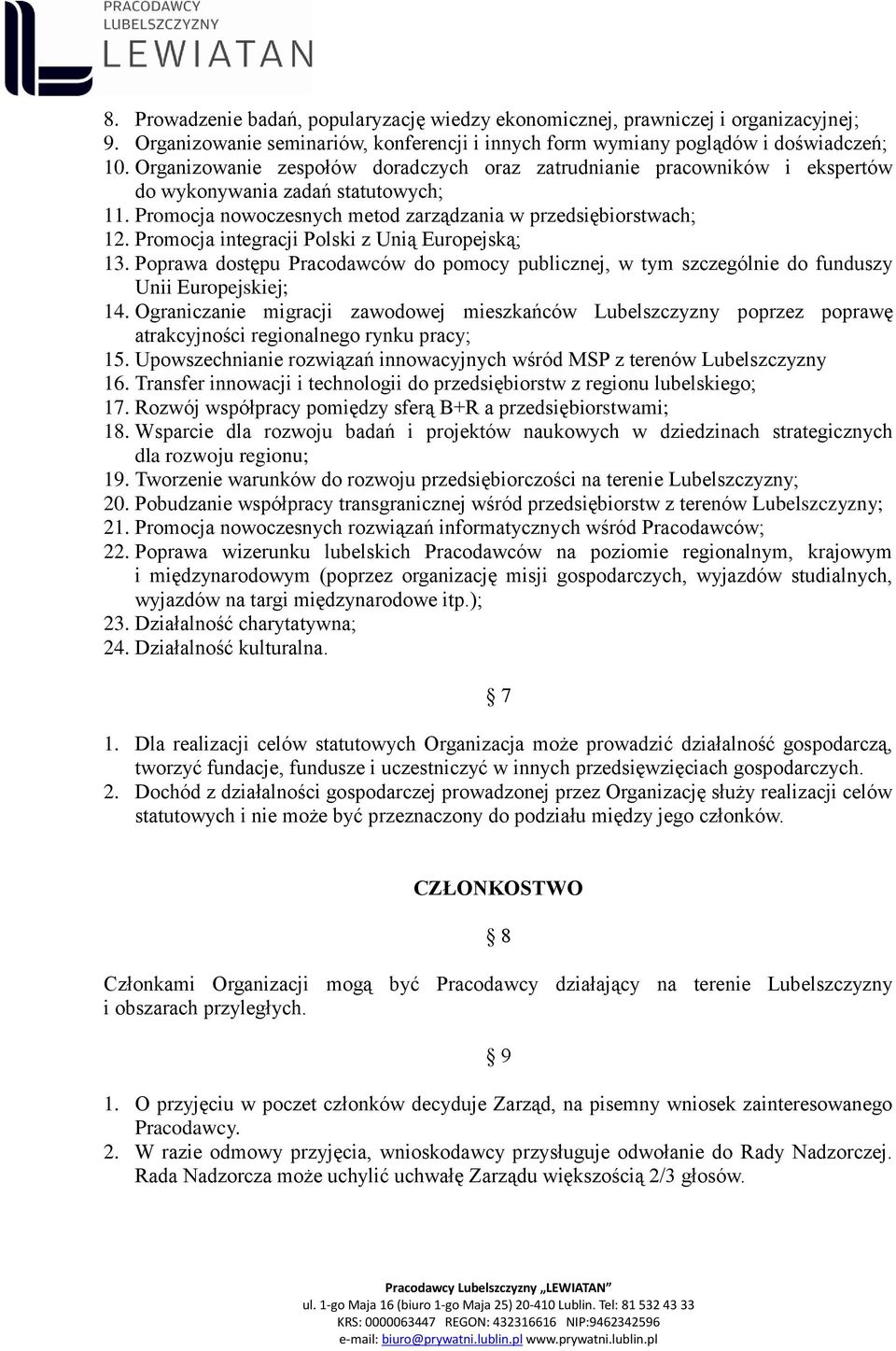 Promocja integracji Polski z Unią Europejską; 13. Poprawa dostępu Pracodawców do pomocy publicznej, w tym szczególnie do funduszy Unii Europejskiej; 14.