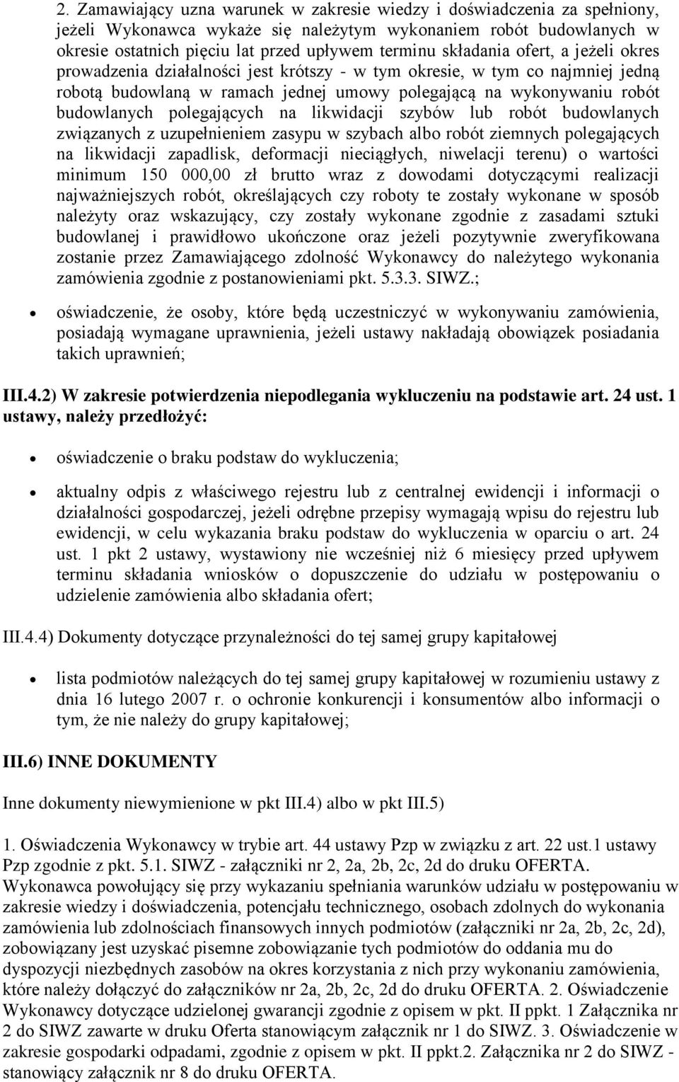 polegających na likwidacji szybów lub robót budowlanych związanych z uzupełnieniem zasypu w szybach albo robót ziemnych polegających na likwidacji zapadlisk, deformacji nieciągłych, niwelacji terenu)