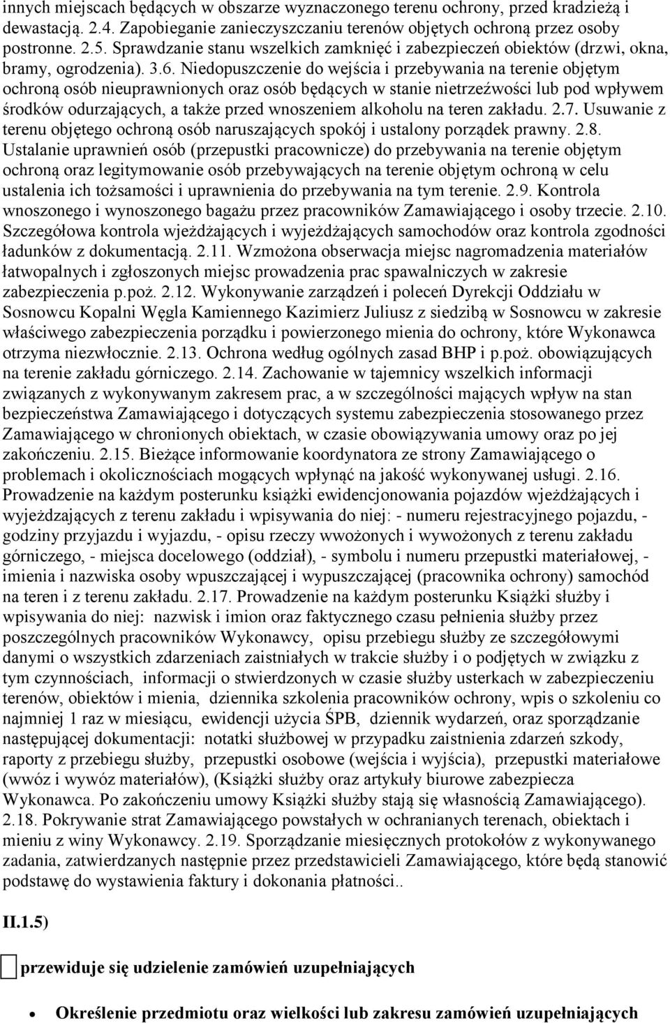 Niedopuszczenie do wejścia i przebywania na terenie objętym ochroną osób nieuprawnionych oraz osób będących w stanie nietrzeźwości lub pod wpływem środków odurzających, a także przed wnoszeniem