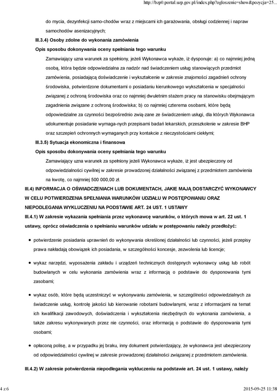 4) Osoby zdolne do wykonania zamówienia Zamawiający uzna warunek za spełniony, jeżeli Wykonawca wykaże, iż dysponuje: a) co najmniej jedną osobą, która będzie odpowiedzialna za nadzór nad