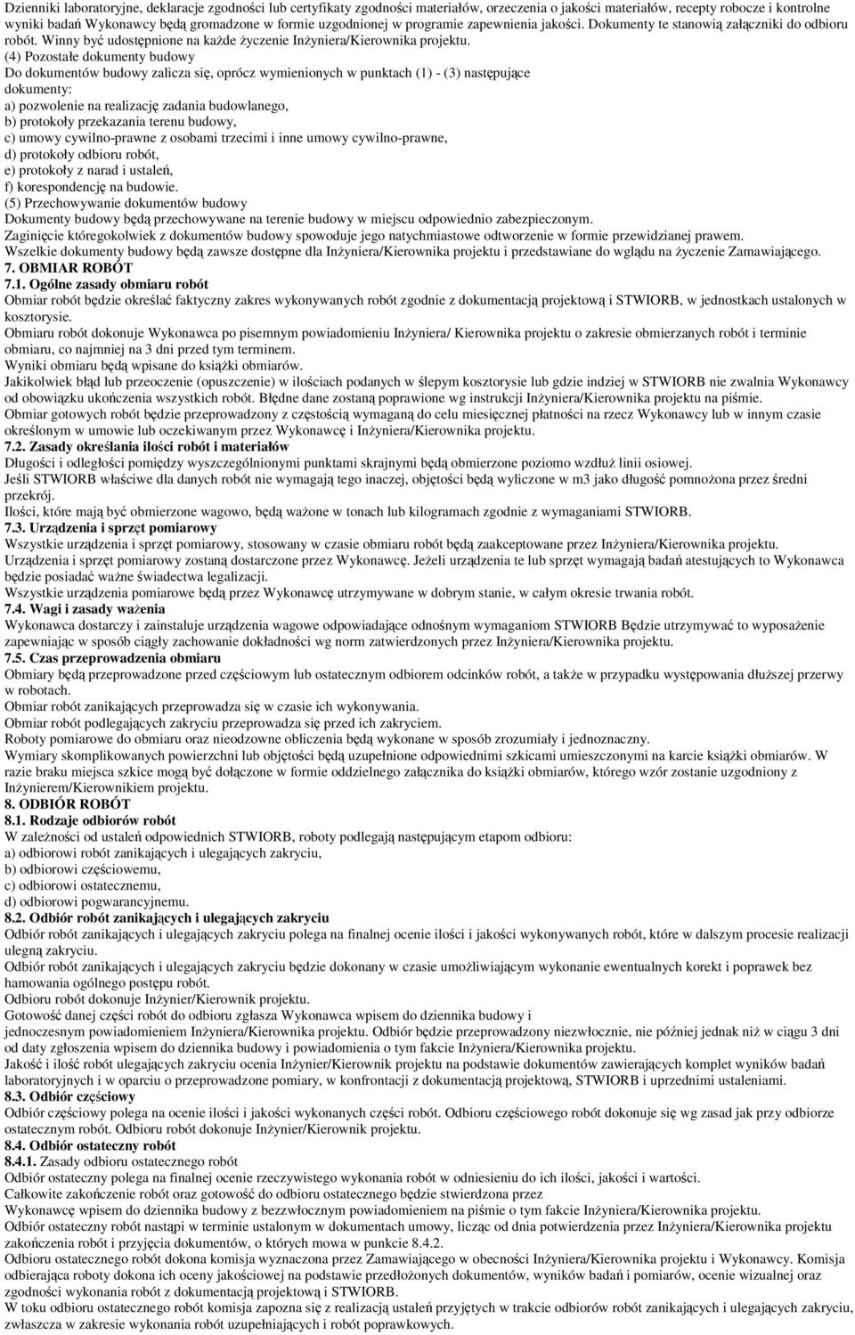 (4) Pozostałe dokumenty budowy Do dokumentów budowy zalicza si, oprócz wymienionych w punktach (1) - (3) nastpujce dokumenty: a) pozwolenie na realizacj zadania budowlanego, b) protokoły przekazania