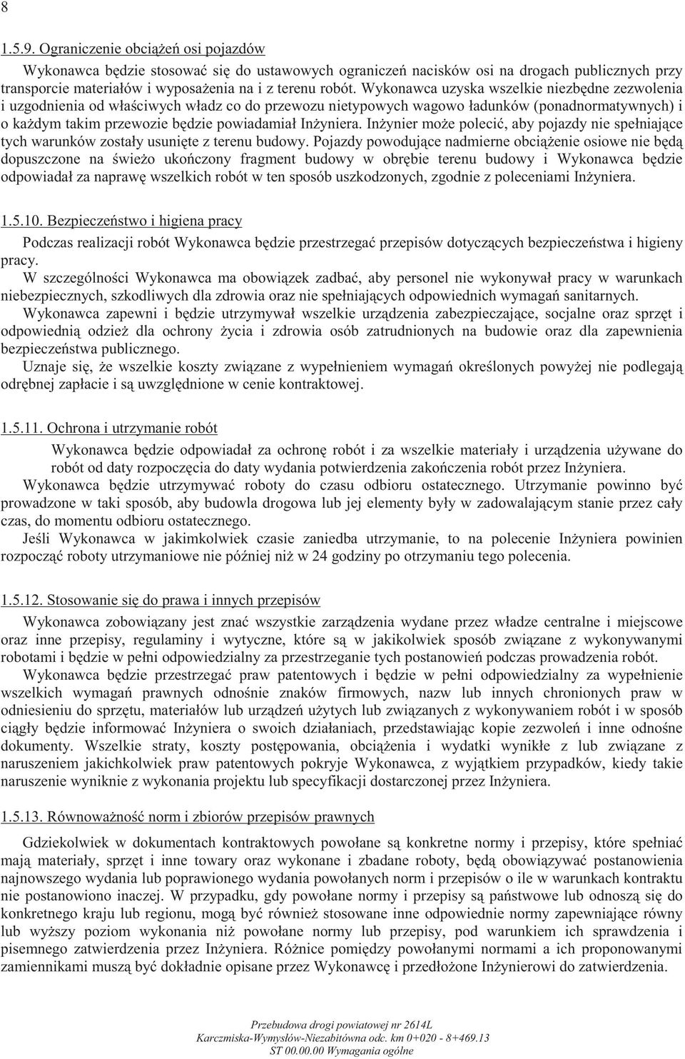 In ynier mo e poleci, aby pojazdy nie spełniaj ce tych warunków zostały usuni te z terenu budowy.