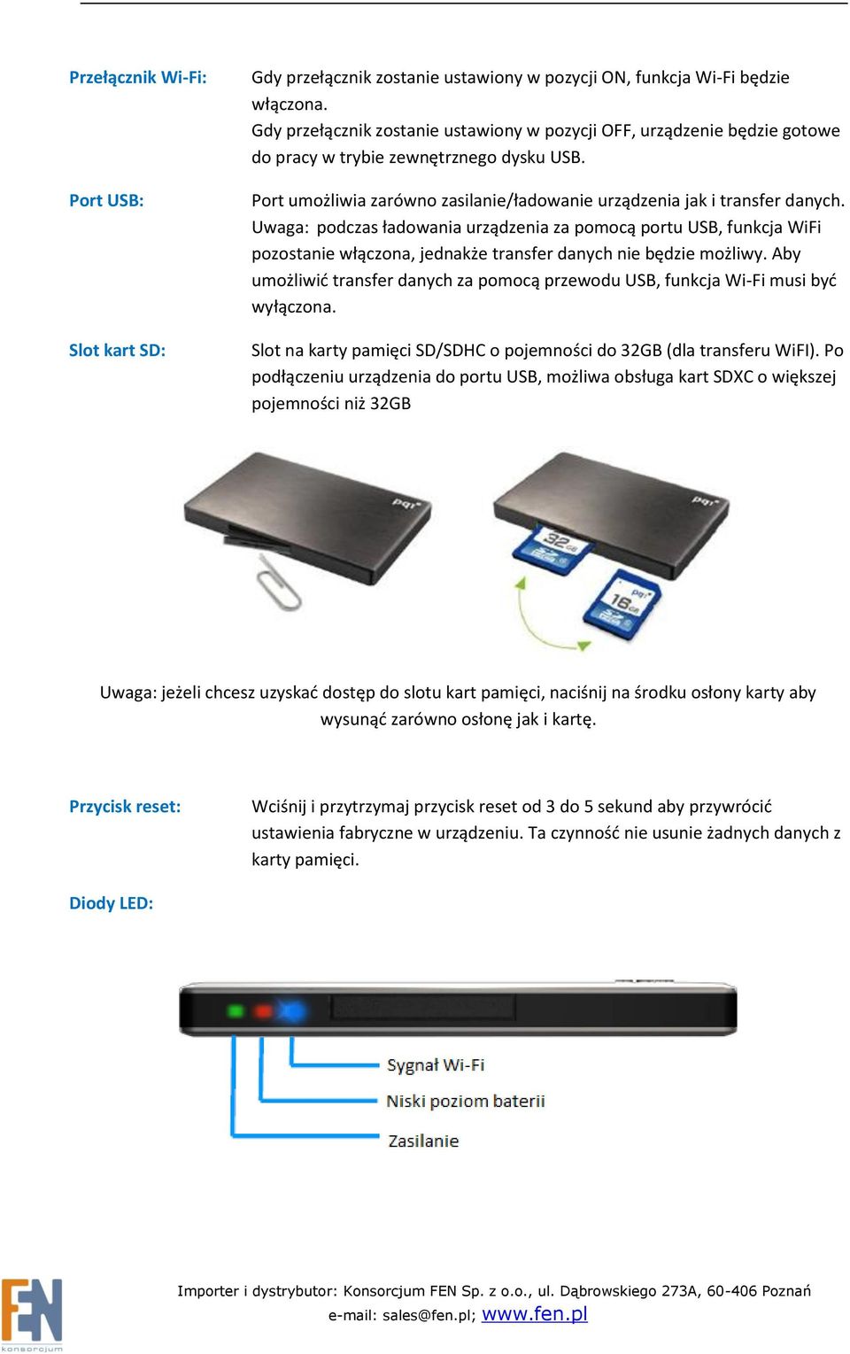 Uwaga: podczas ładowania urządzenia za pomocą portu USB, funkcja WiFi pozostanie włączona, jednakże transfer danych nie będzie możliwy.