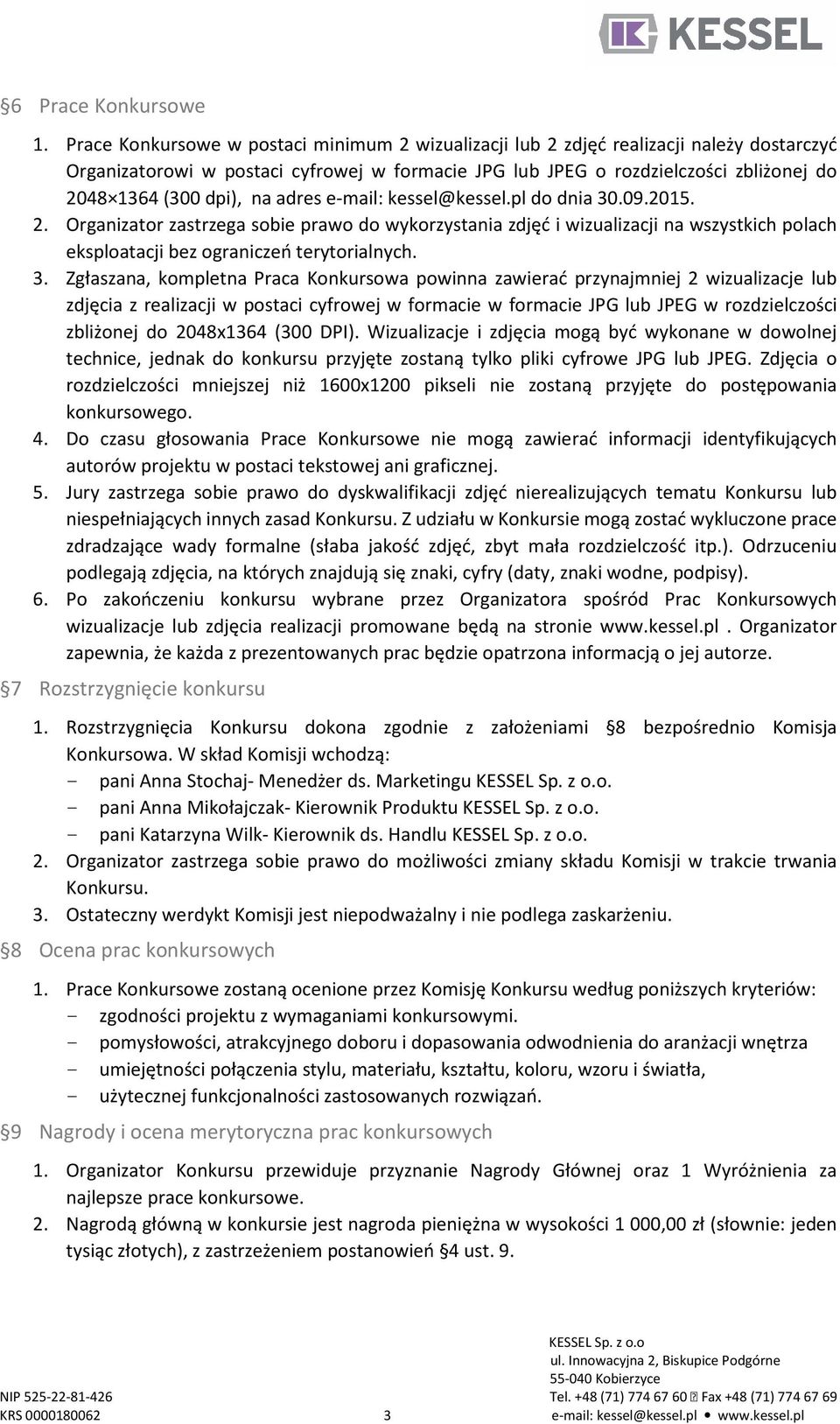 na adres e-mail: kessel@kessel.pl do dnia 30